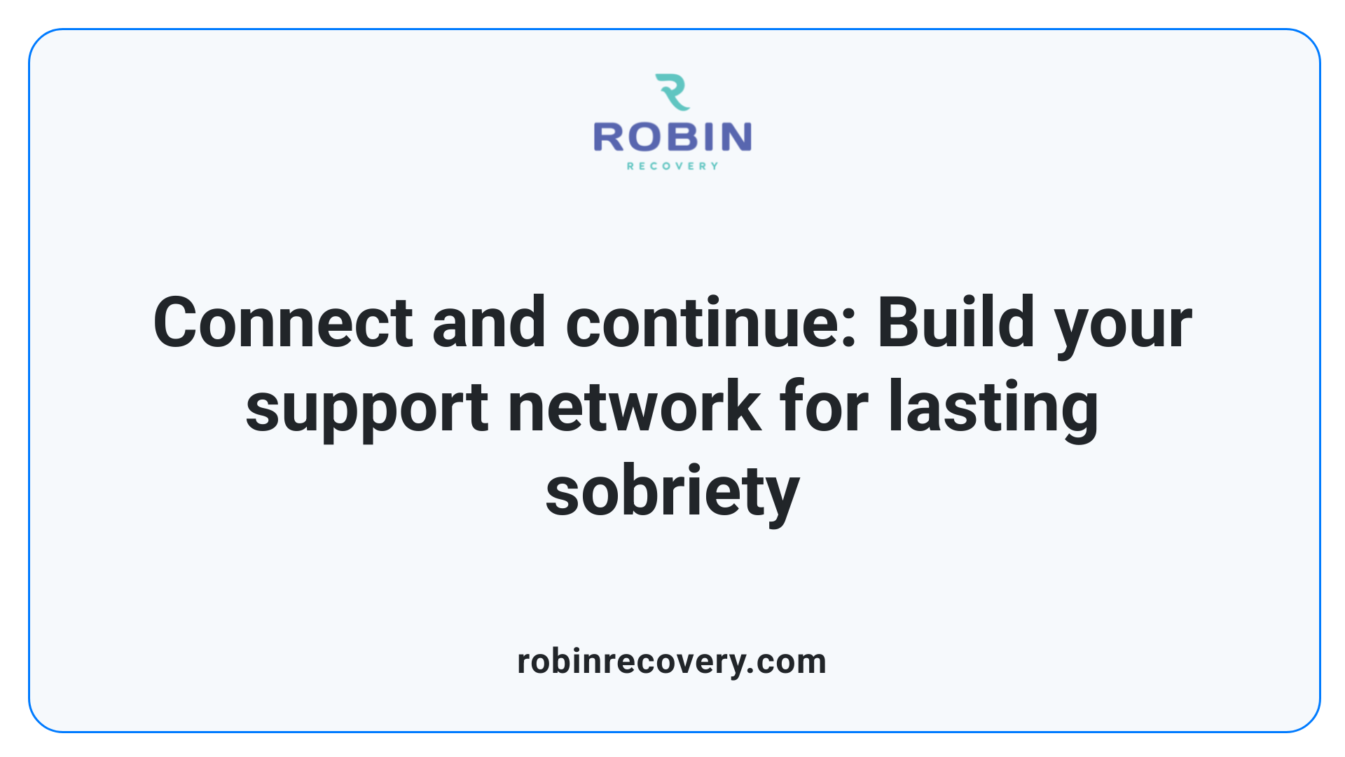 Connect and continue: Build your support network for lasting sobriety