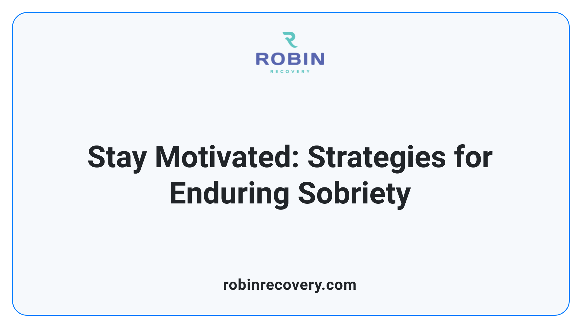Stay Motivated: Strategies for Enduring Sobriety