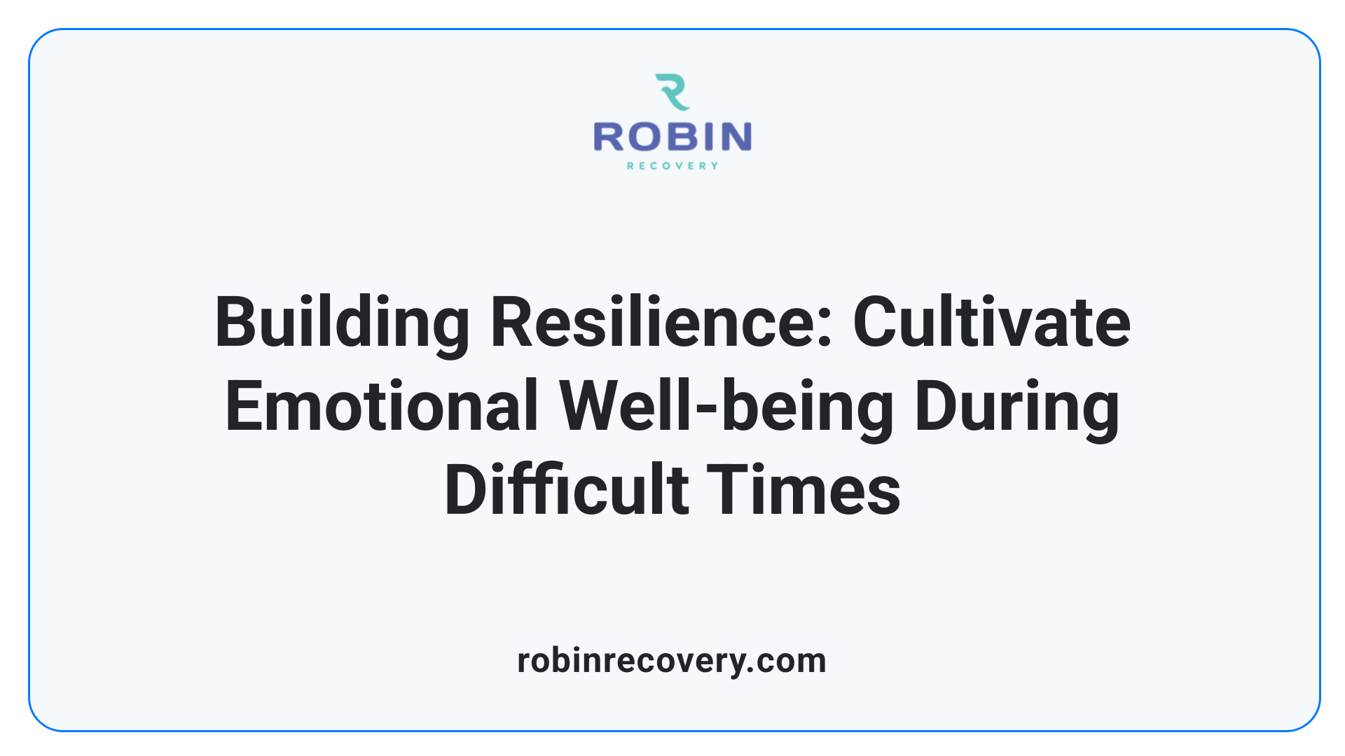 Building Resilience: Cultivate Emotional Well-being During Difficult Times