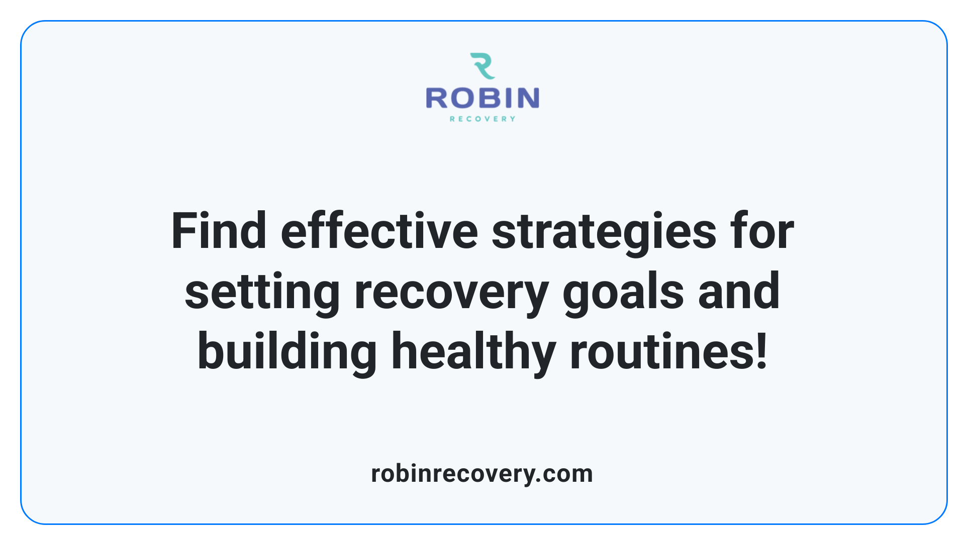 Find effective strategies for setting recovery goals and building healthy routines!