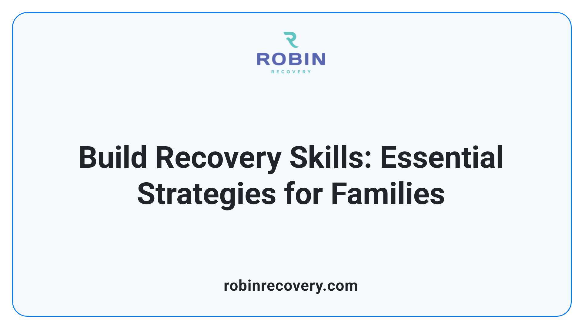 Build Recovery Skills: Essential Strategies for Families
