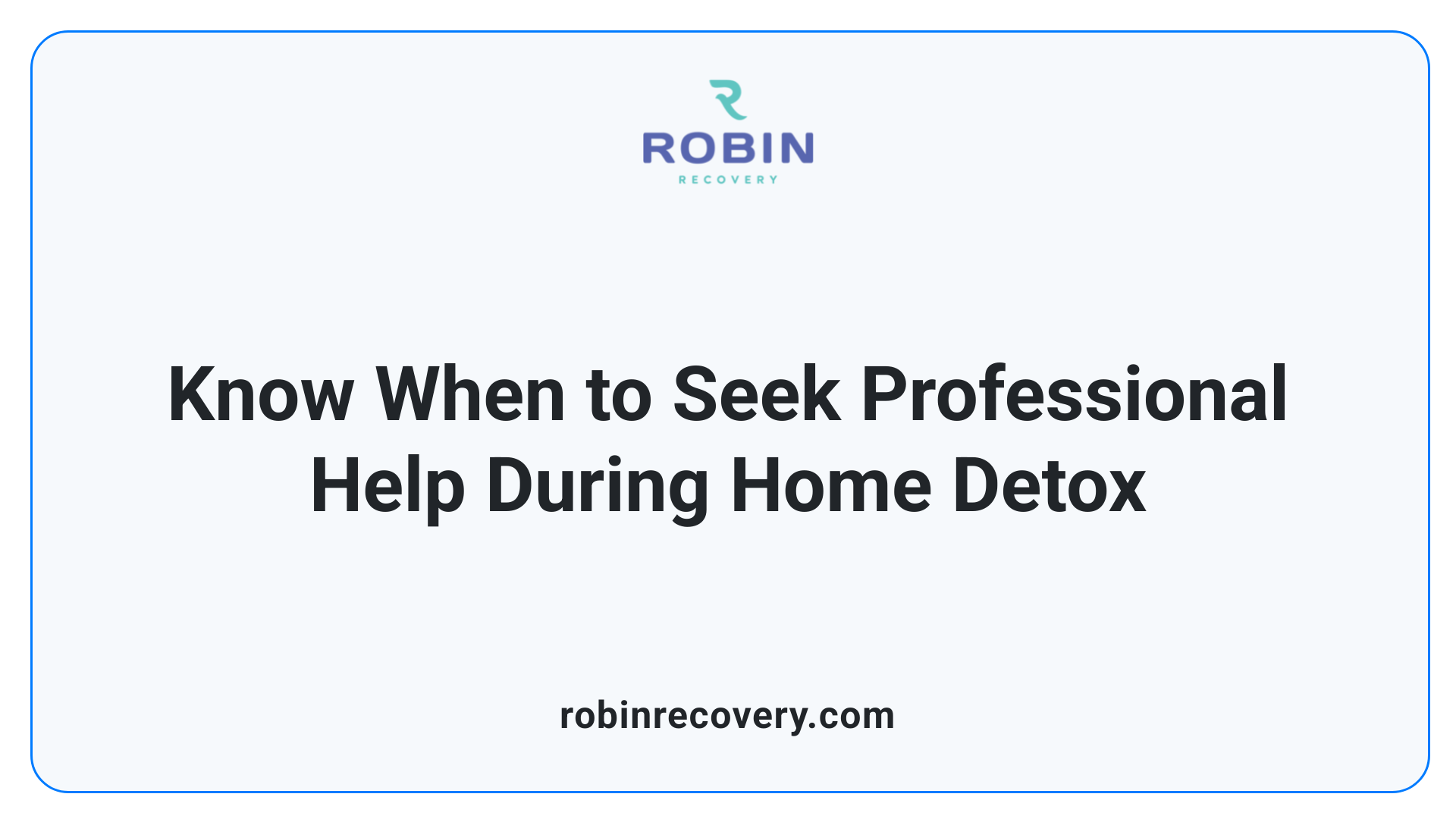 Know When to Seek Professional Help During Home Detox
