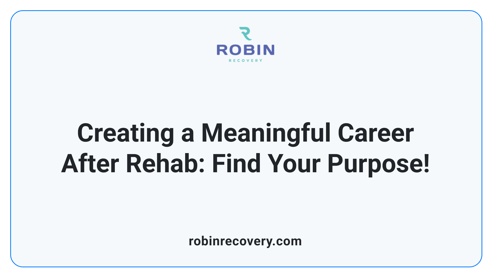 Creating a Meaningful Career After Rehab: Find Your Purpose!