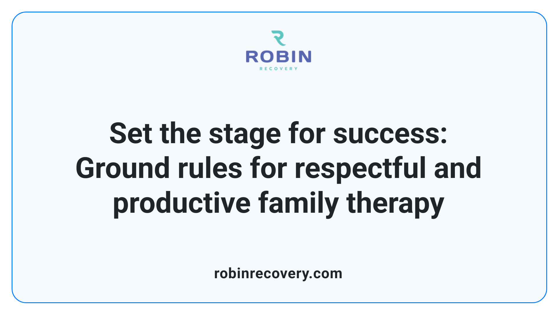 Set the stage for success: Ground rules for respectful and productive family therapy
