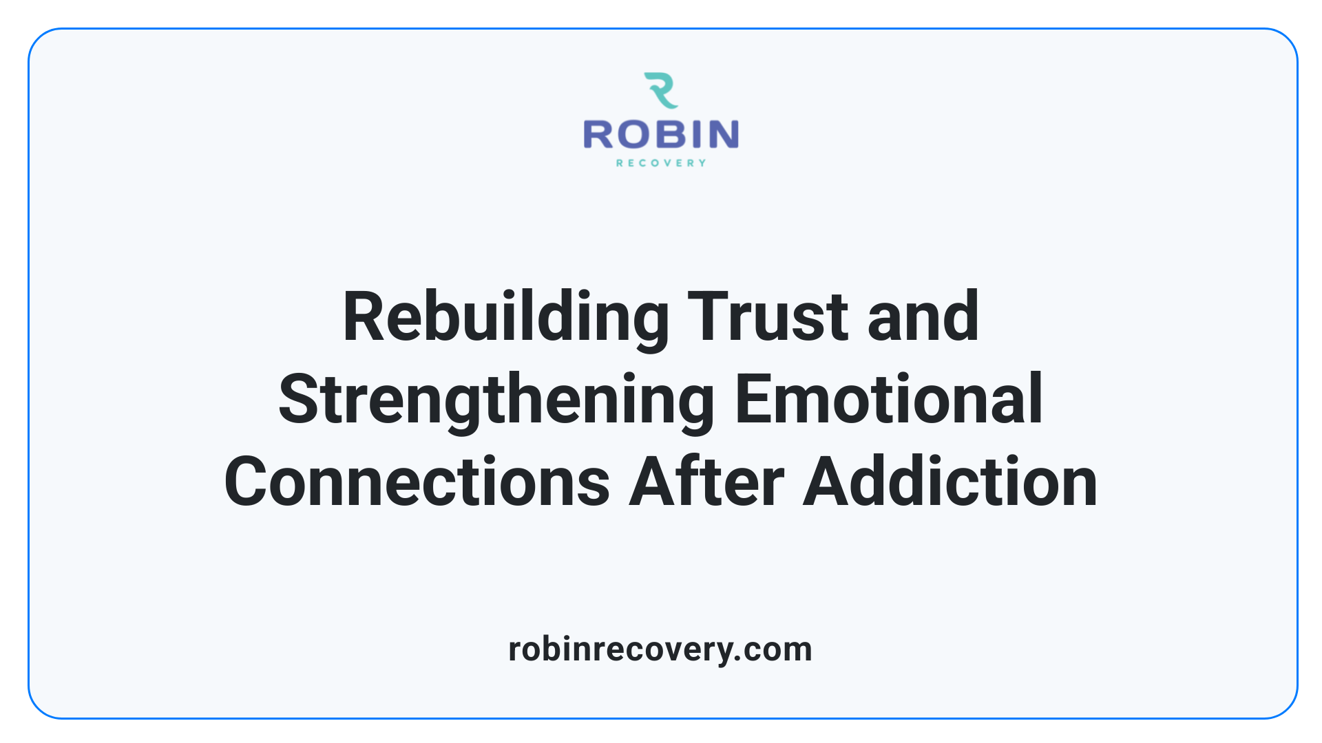 Rebuilding Trust and Strengthening Emotional Connections After Addiction
