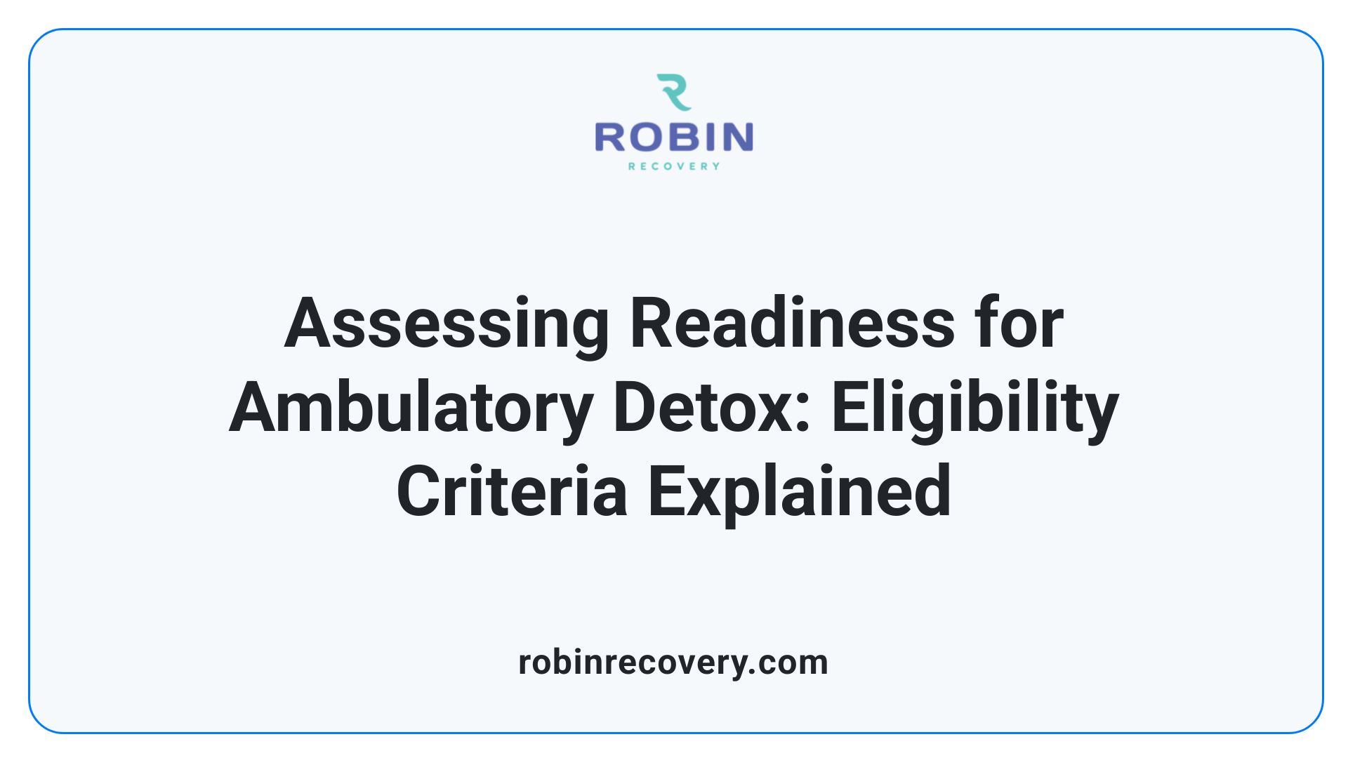 Assessing Readiness for Ambulatory Detox: Eligibility Criteria Explained