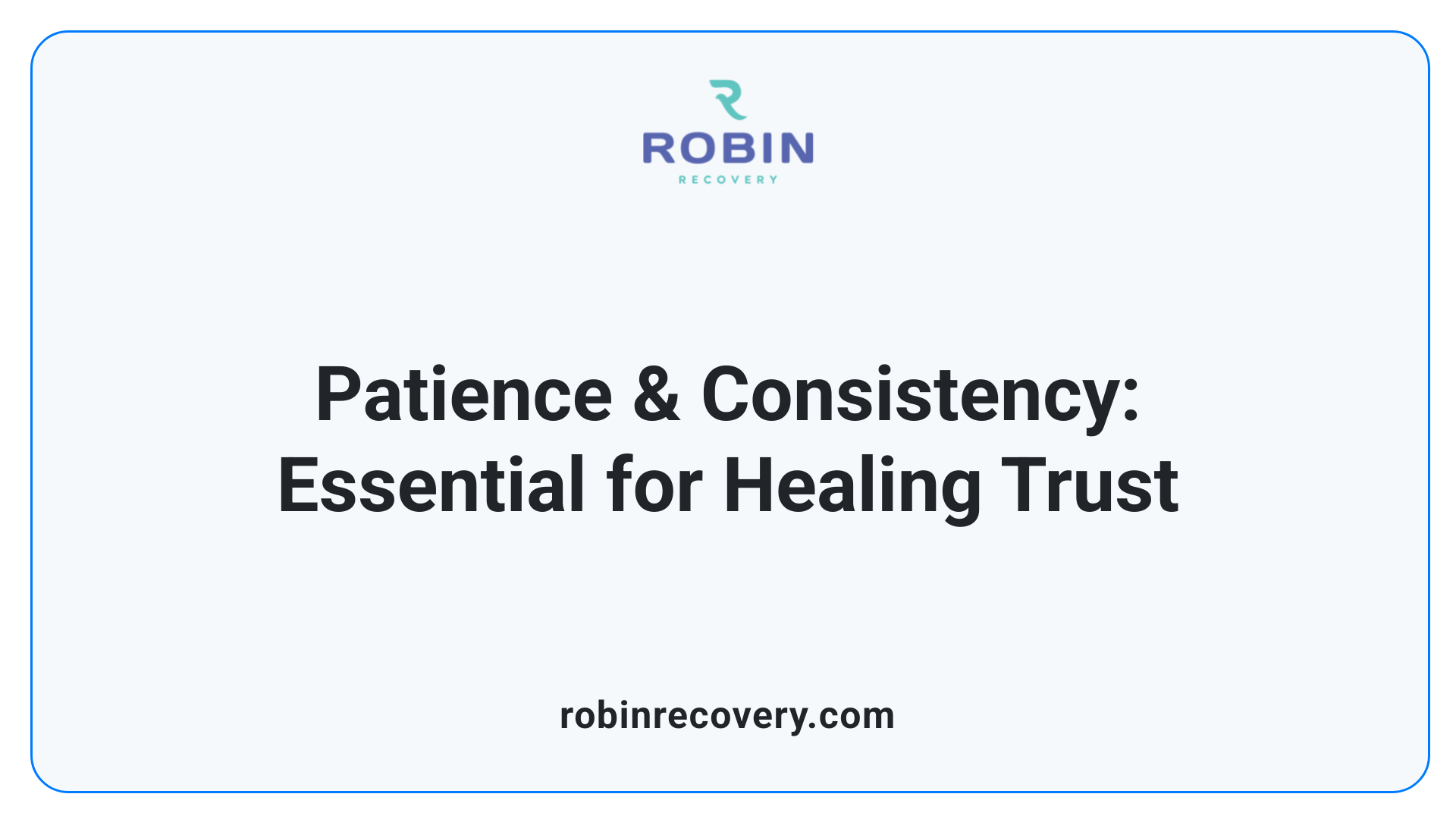 Patience & Consistency: Essential for Healing Trust