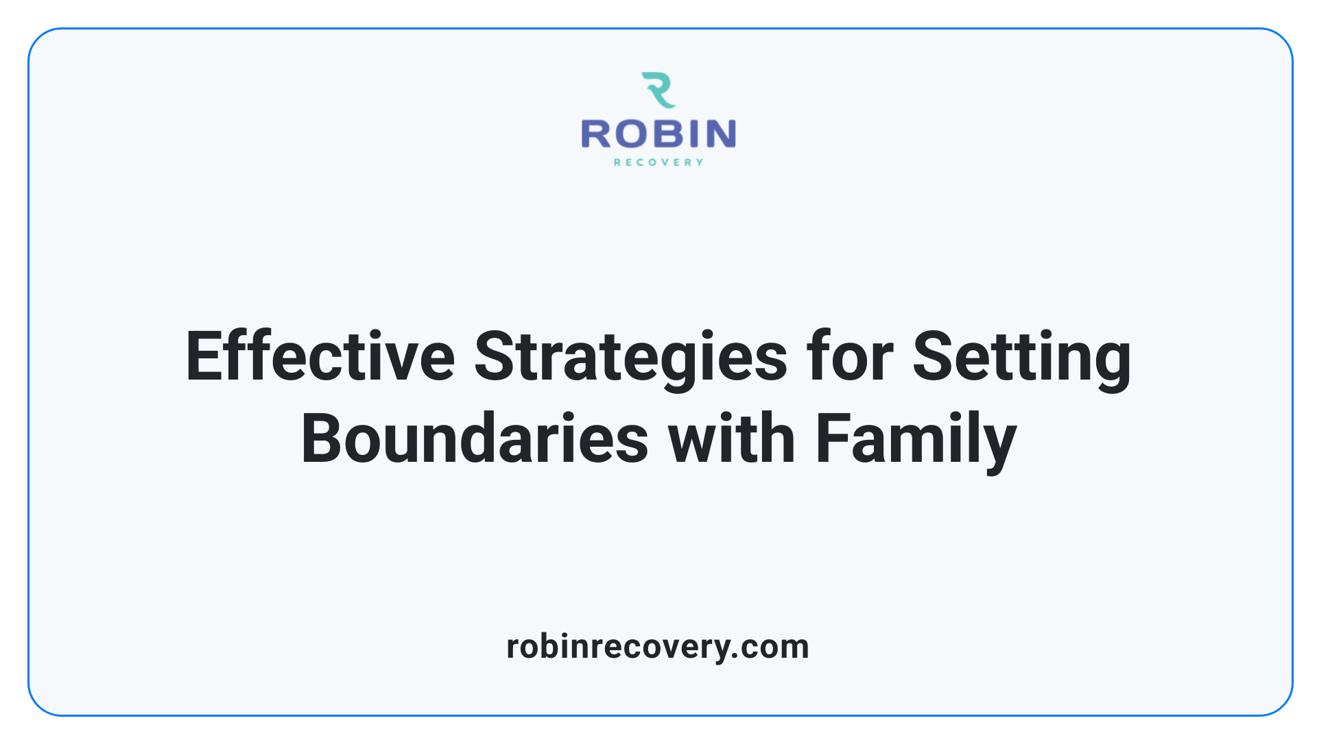 Effective Strategies for Setting Boundaries with Family