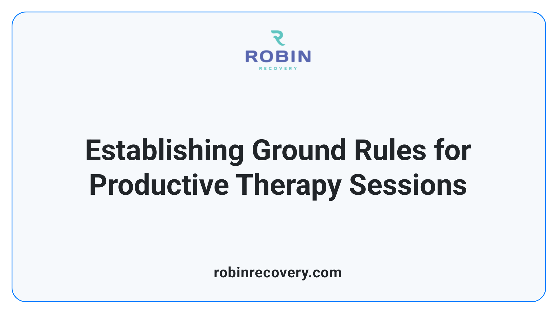 Establishing Ground Rules for Productive Therapy Sessions