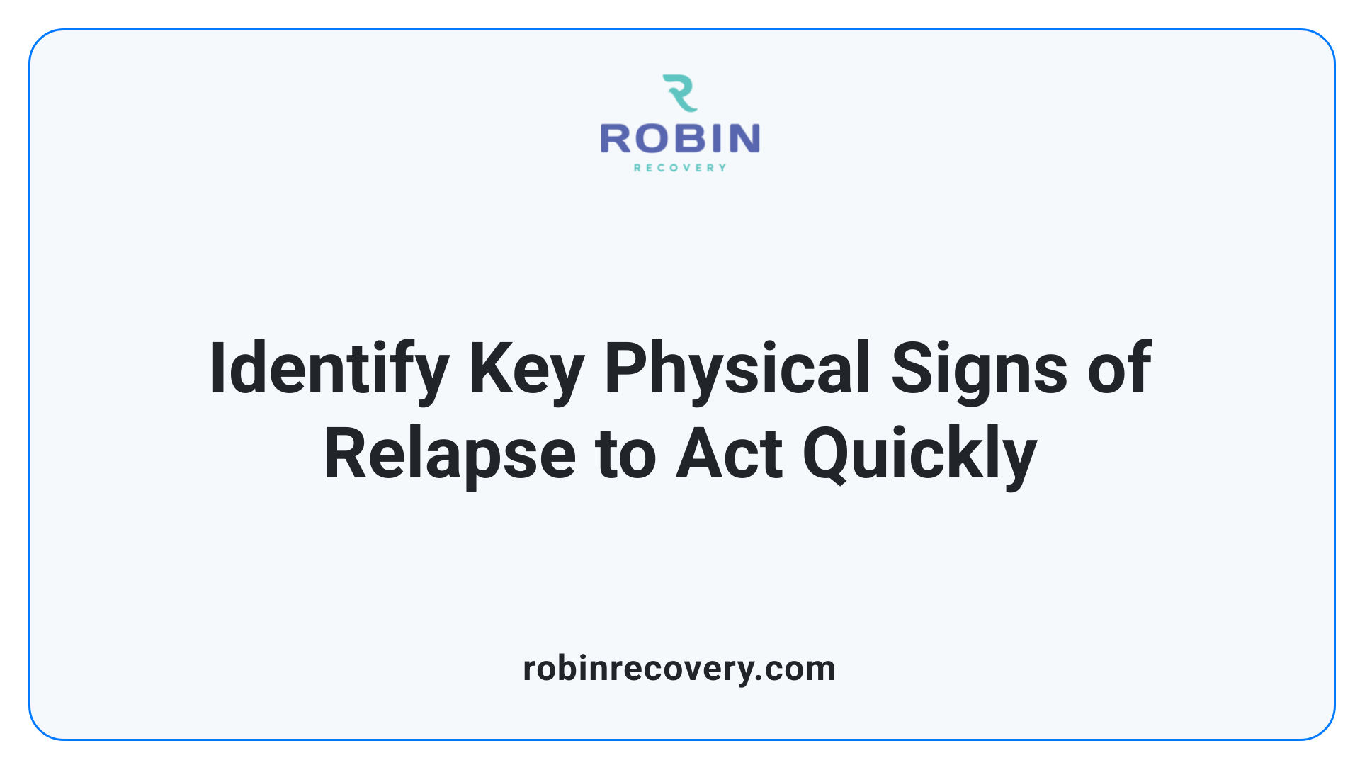 Identify Key Physical Signs of Relapse to Act Quickly