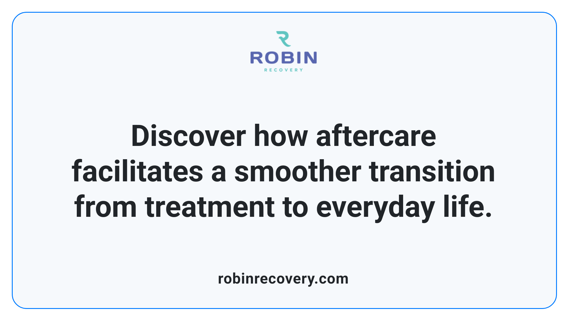 Discover how aftercare facilitates a smoother transition from treatment to everyday life.