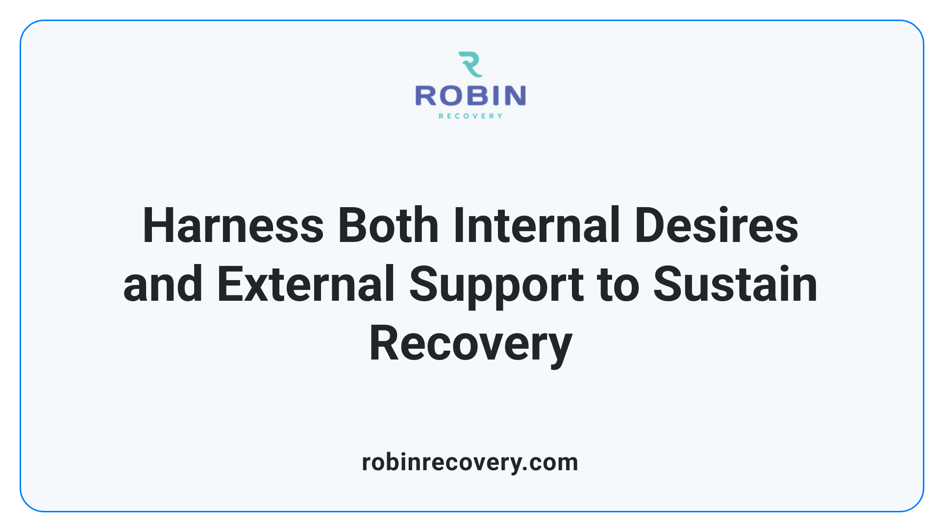 Harness Both Internal Desires and External Support to Sustain Recovery