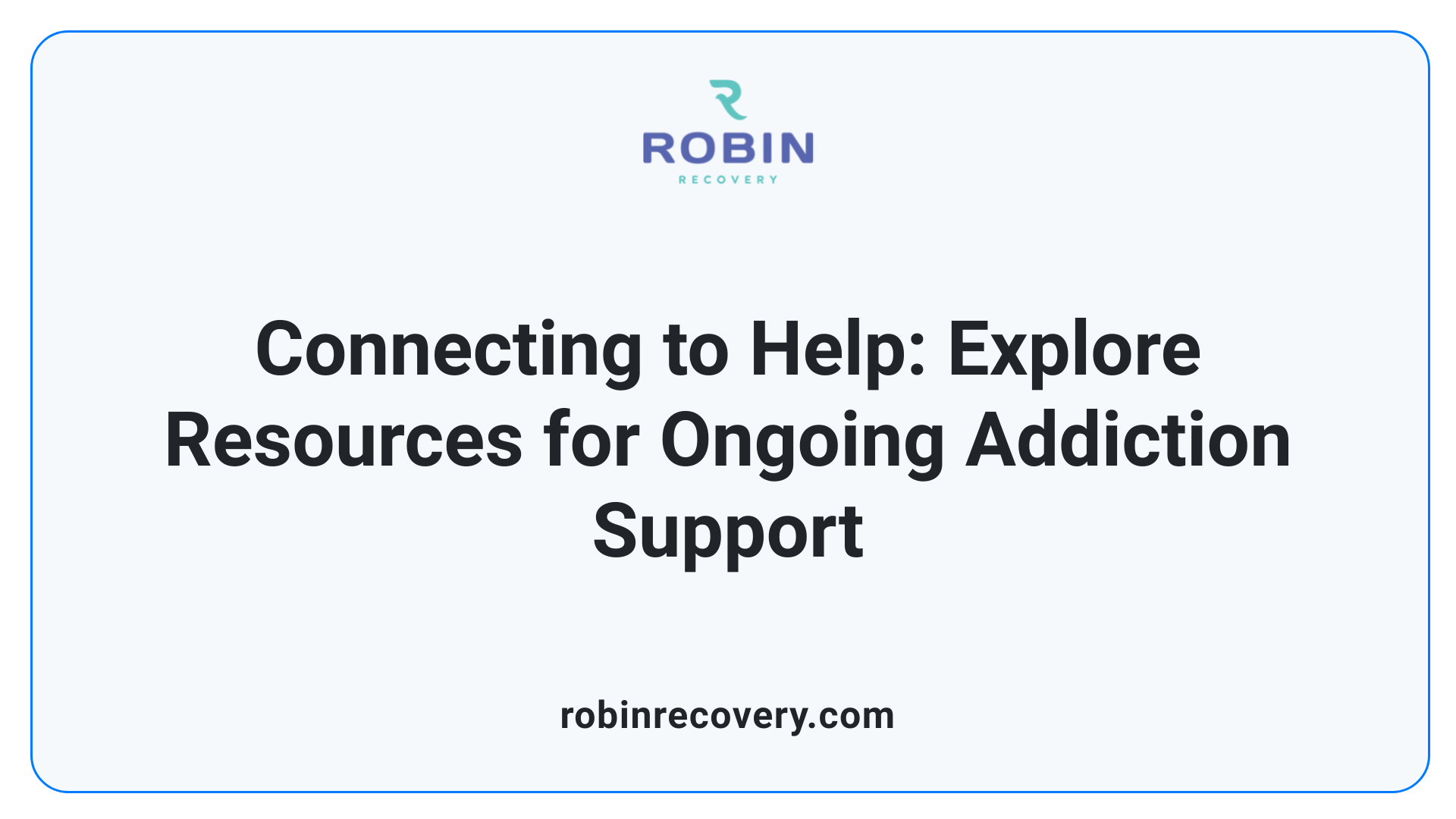 Connecting to Help: Explore Resources for Ongoing Addiction Support