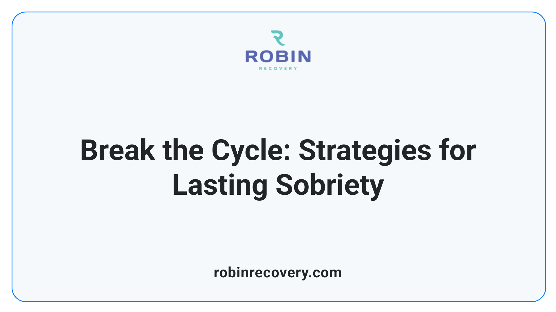 Break the Cycle: Strategies for Lasting Sobriety