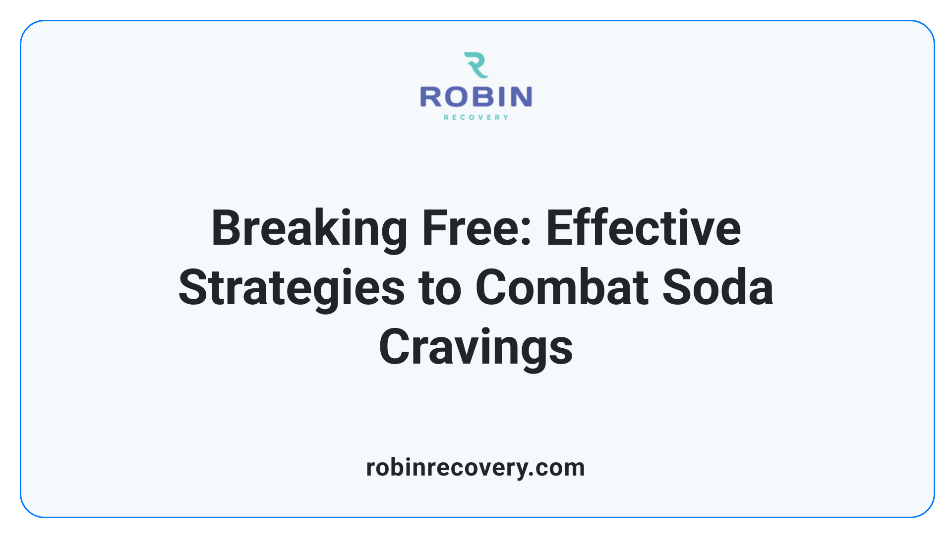Breaking Free: Effective Strategies to Combat Soda Cravings