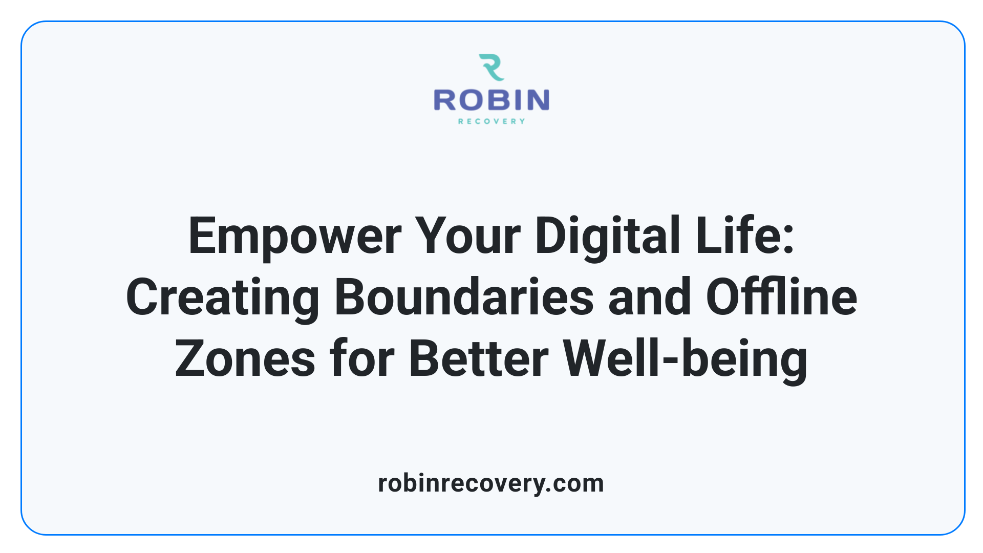 Empower Your Digital Life: Creating Boundaries and Offline Zones for Better Well-being