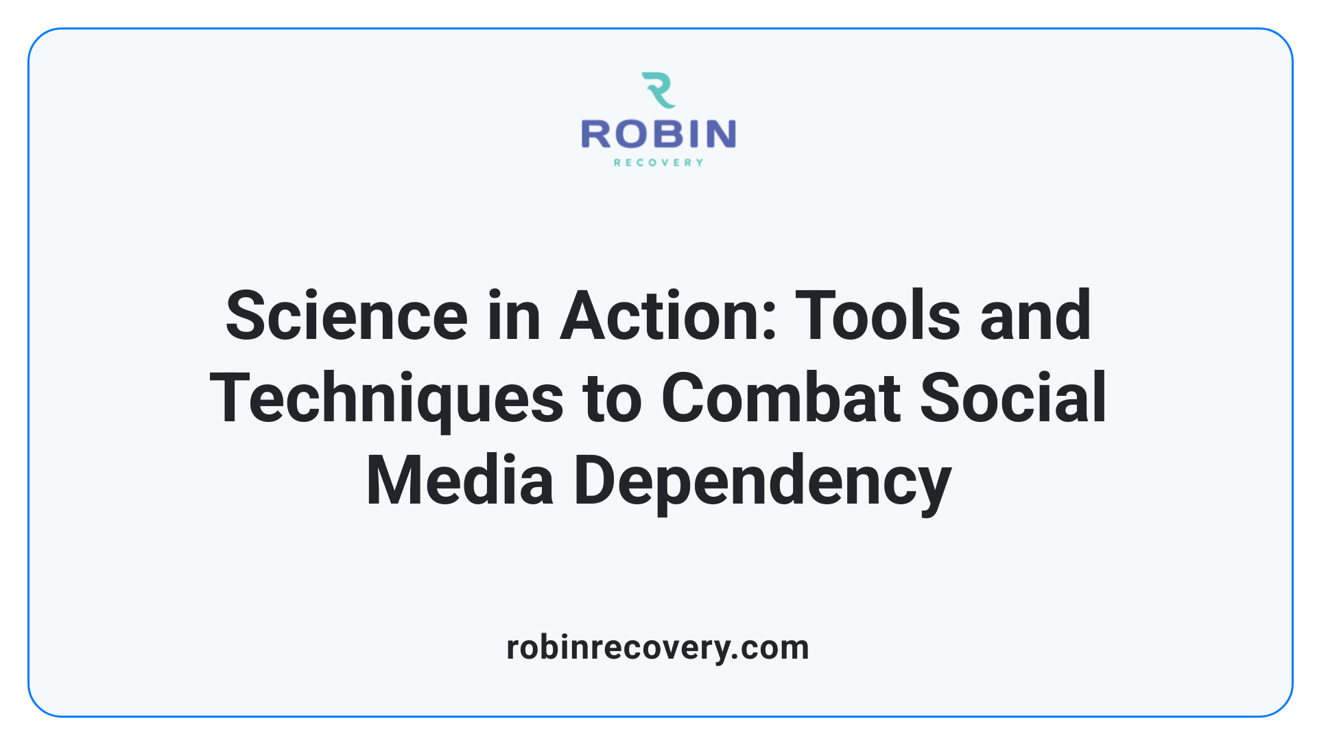 Science in Action: Tools and Techniques to Combat Social Media Dependency
