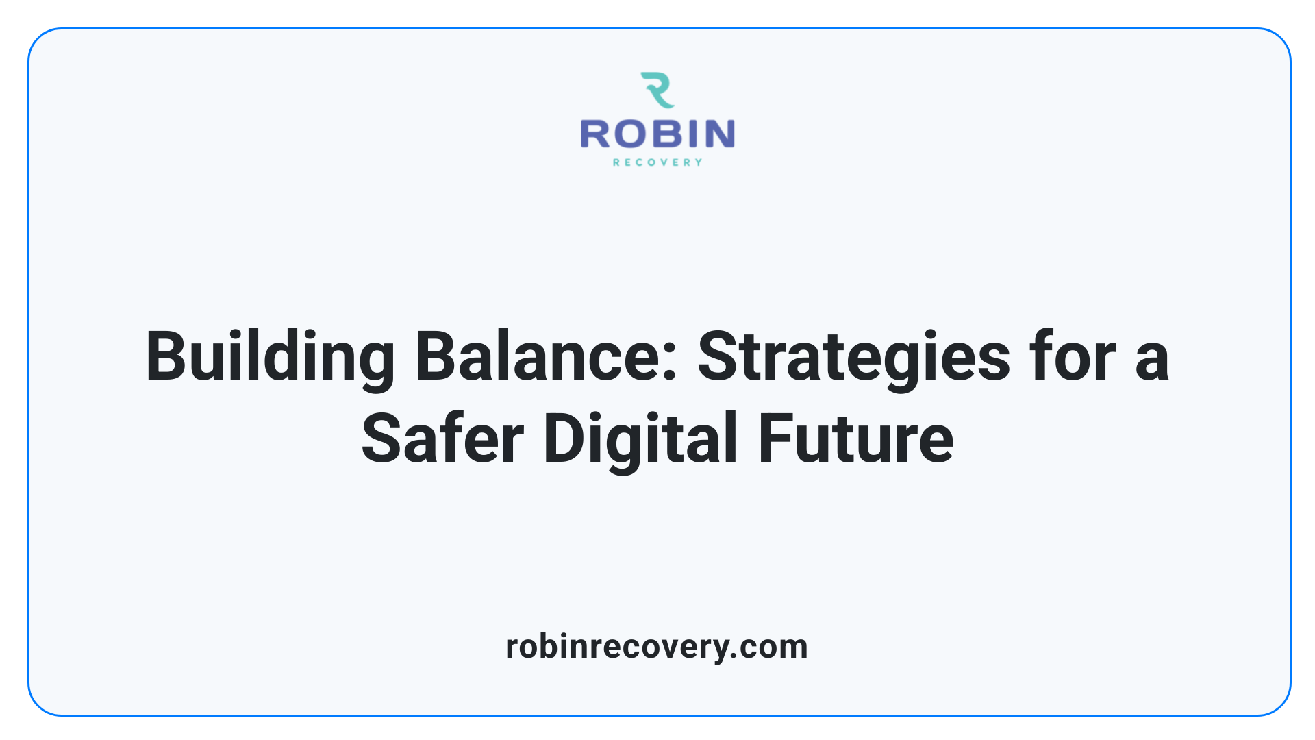 Building Balance: Strategies for a Safer Digital Future