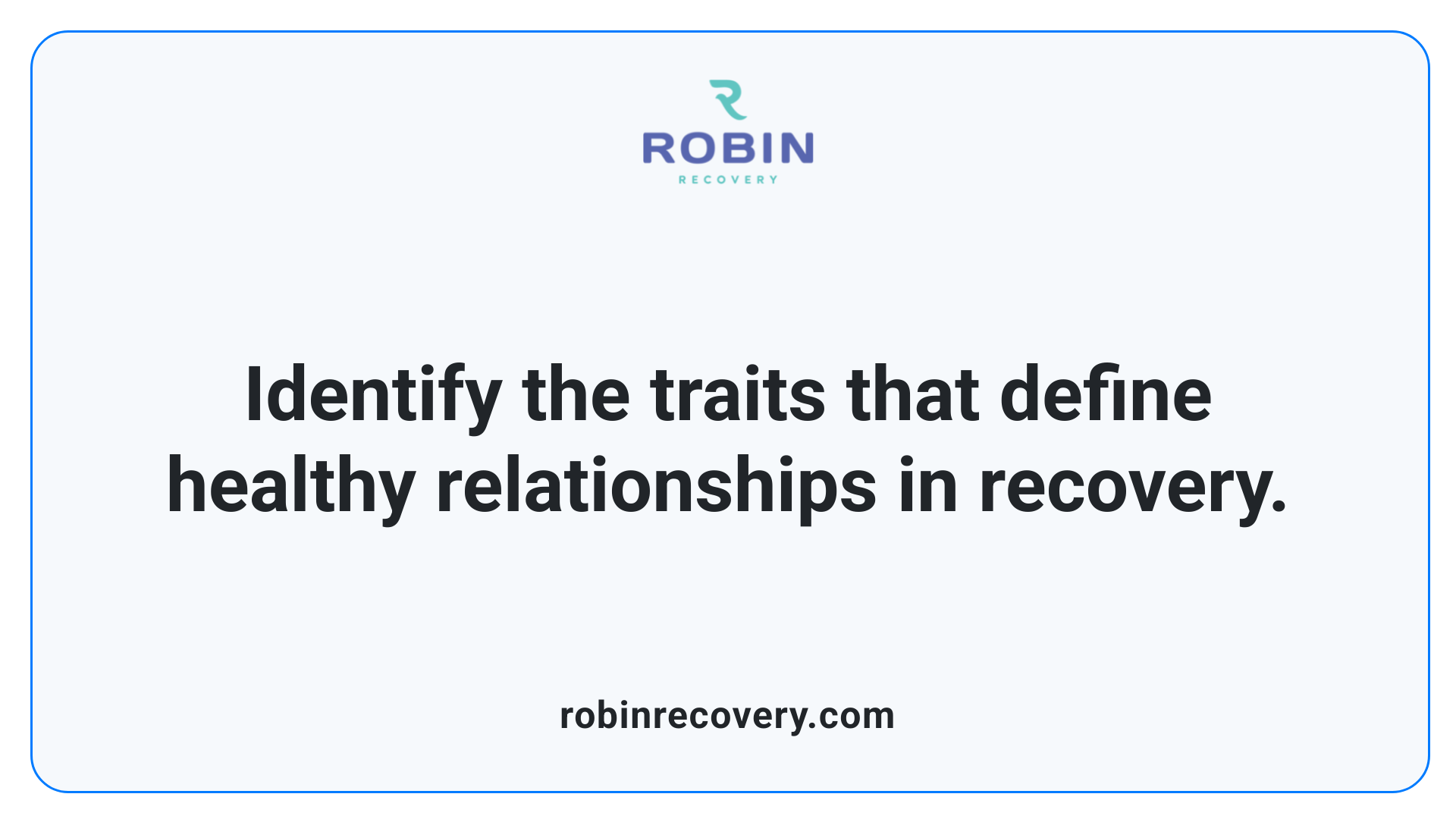 Identify the traits that define healthy relationships in recovery.