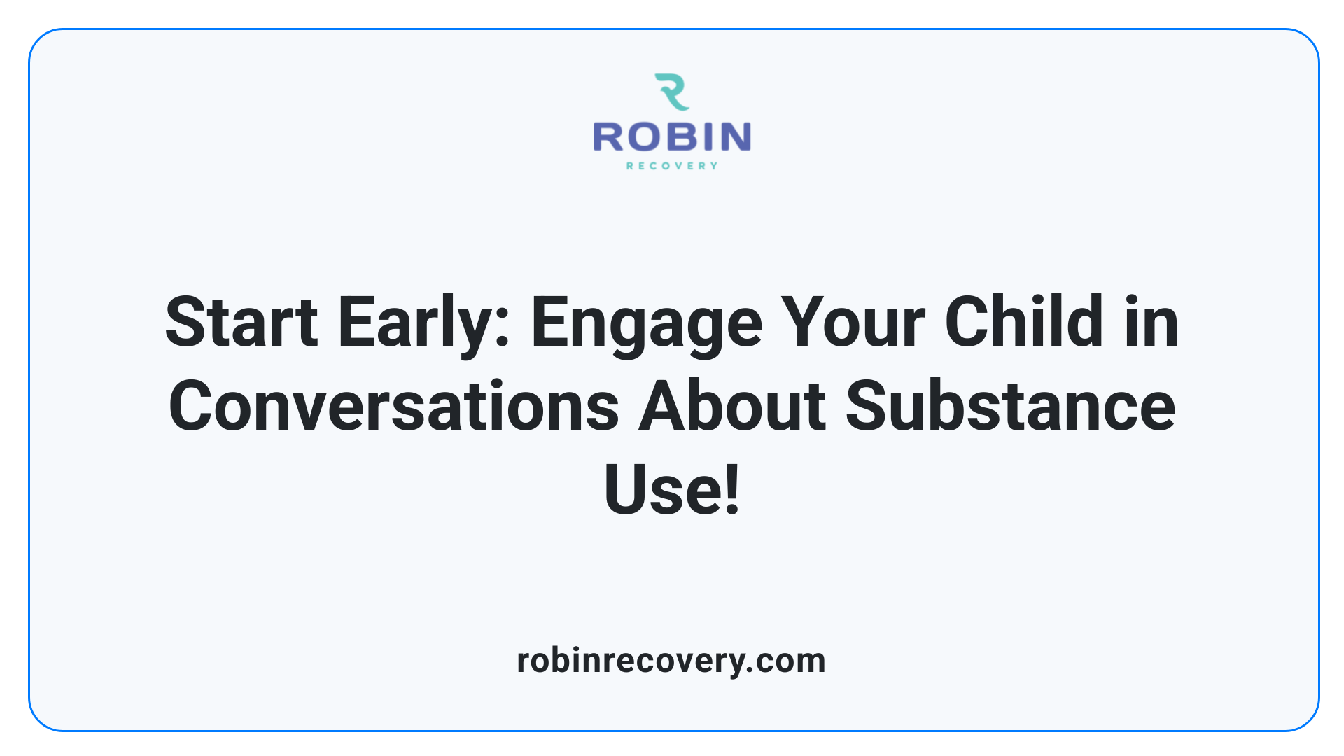 Start Early: Engage Your Child in Conversations About Substance Use!