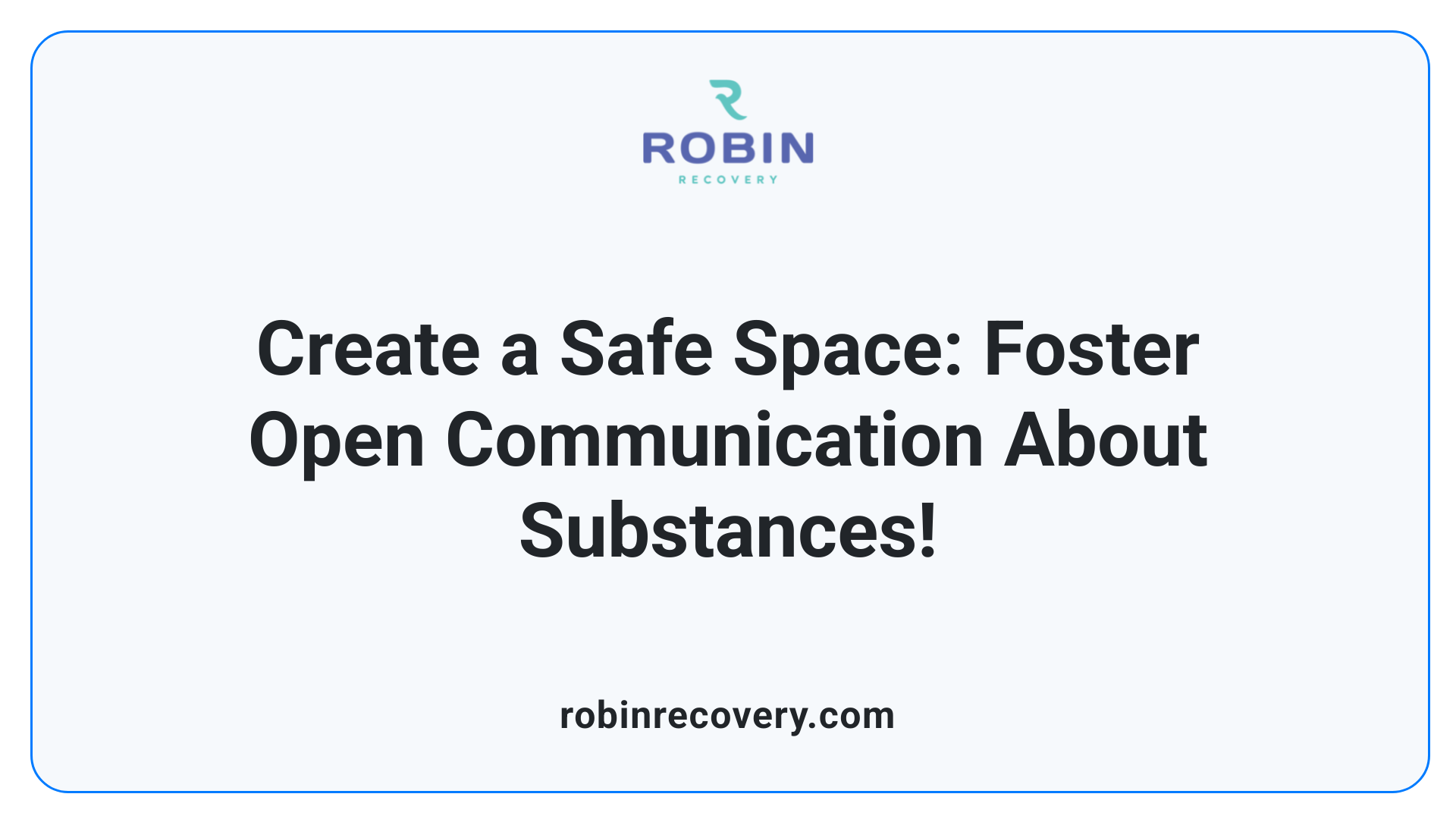 Create a Safe Space: Foster Open Communication About Substances!