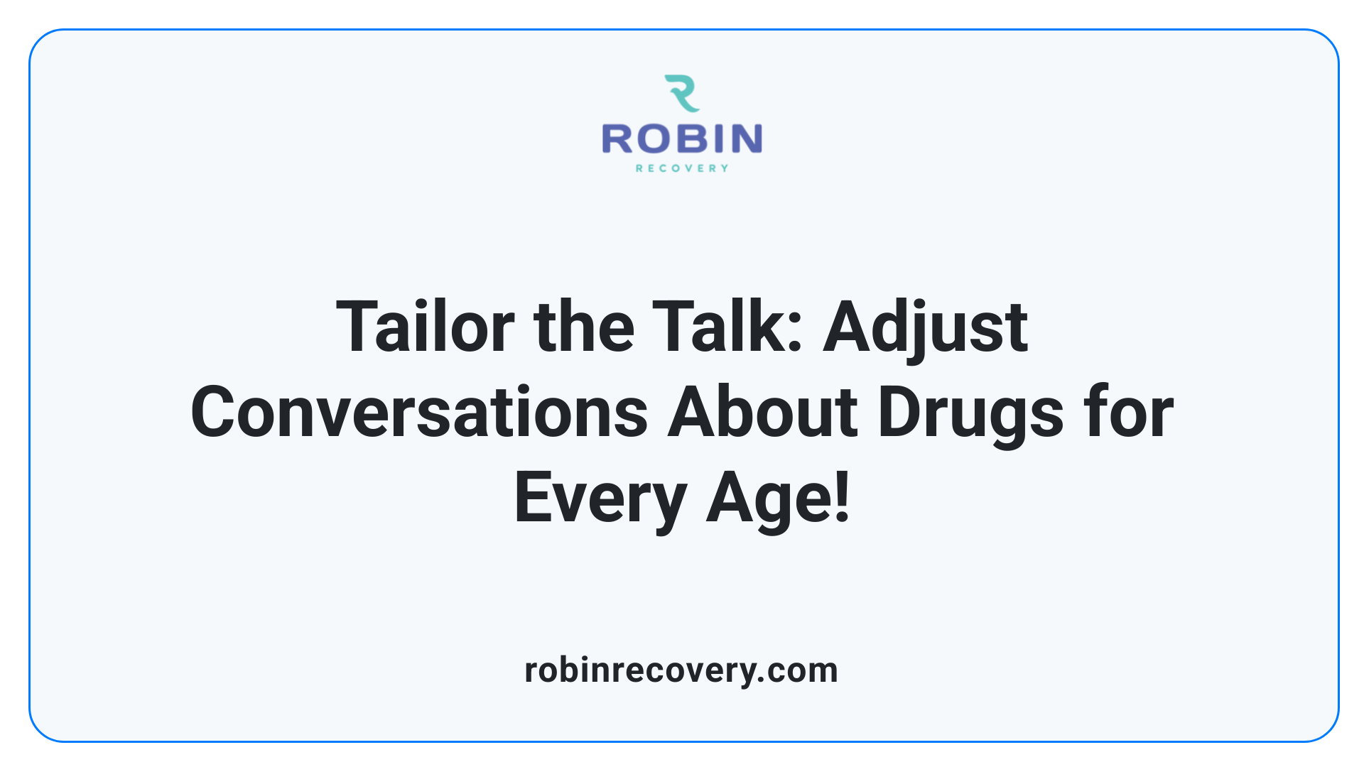 Tailor the Talk: Adjust Conversations About Drugs for Every Age!