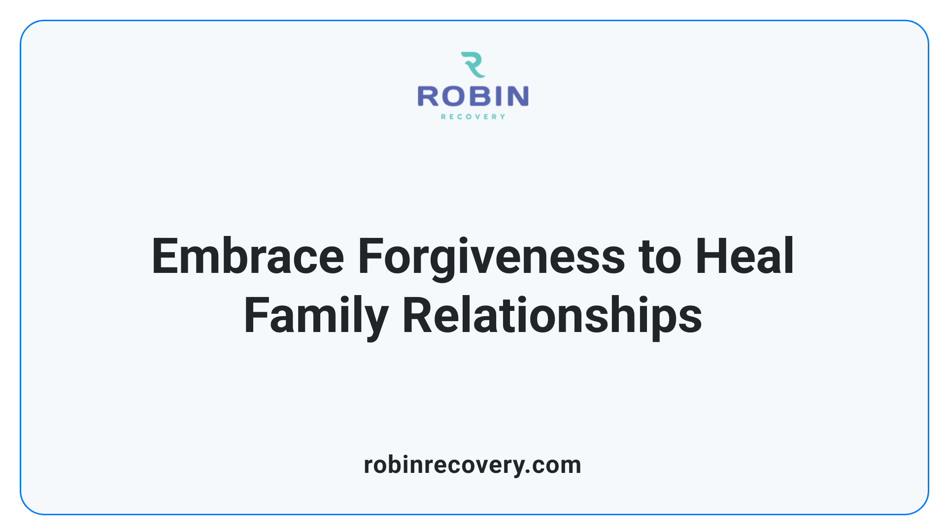 Embrace Forgiveness to Heal Family Relationships