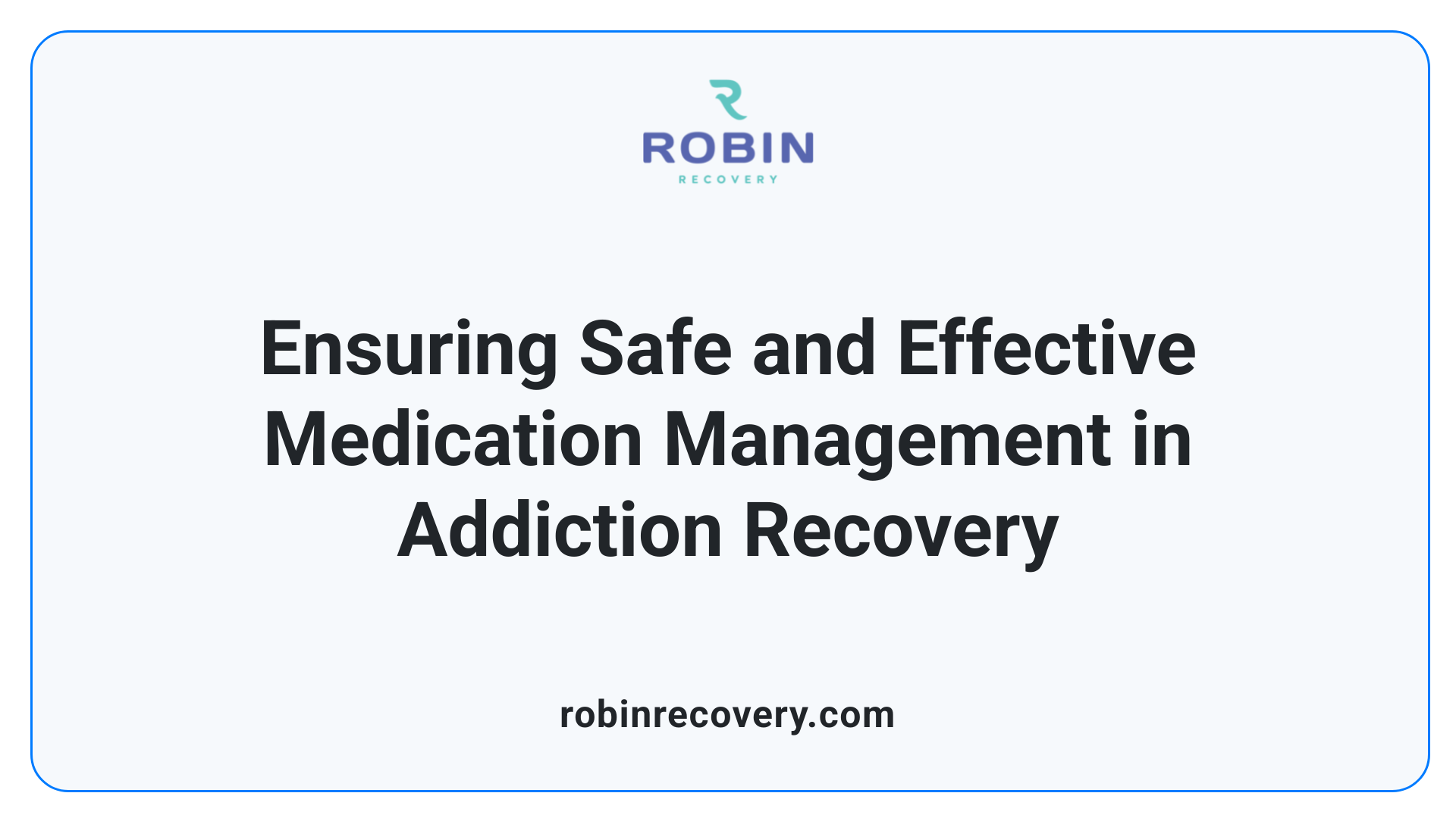 Ensuring Safe and Effective Medication Management in Addiction Recovery