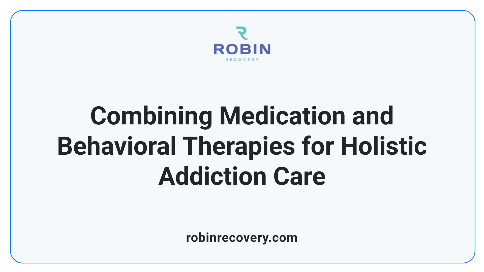 Combining Medication and Behavioral Therapies for Holistic Addiction Care