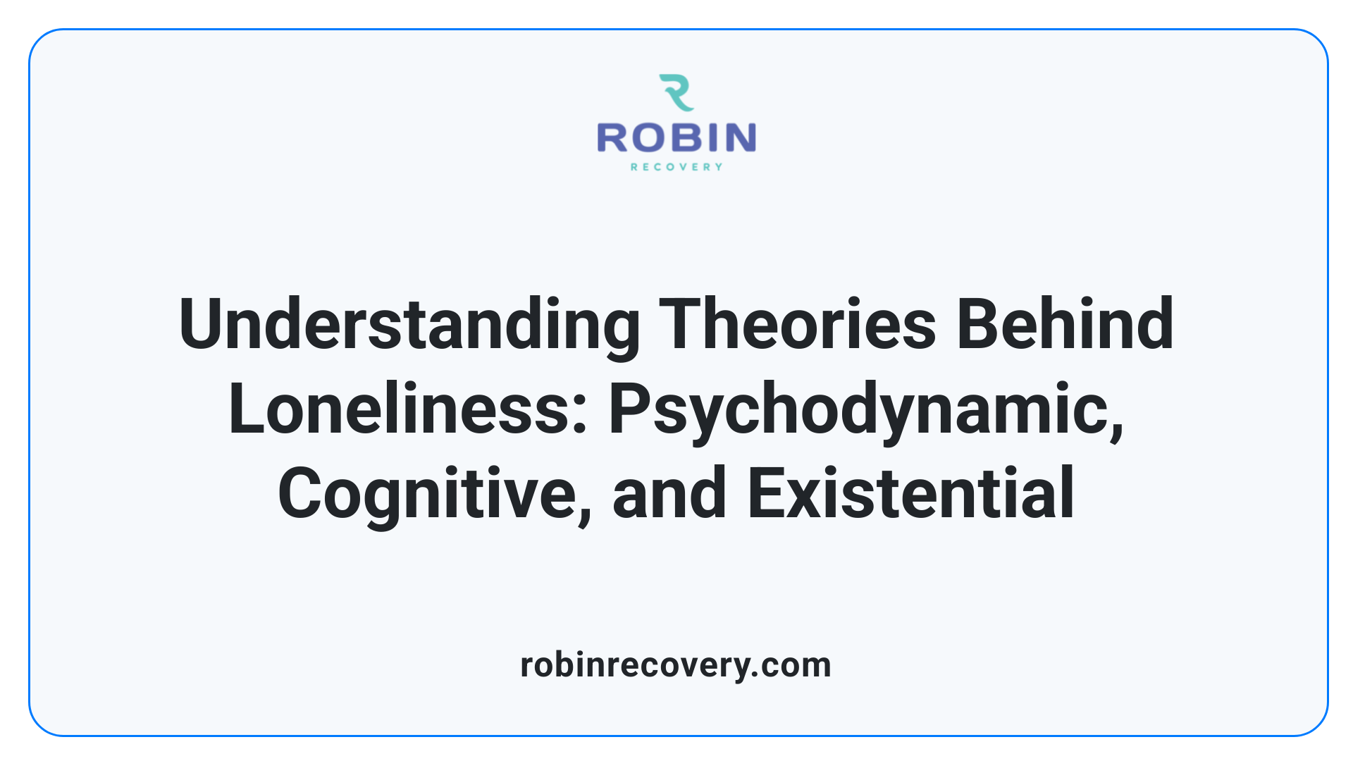 Understanding Theories Behind Loneliness: Psychodynamic, Cognitive, and Existential