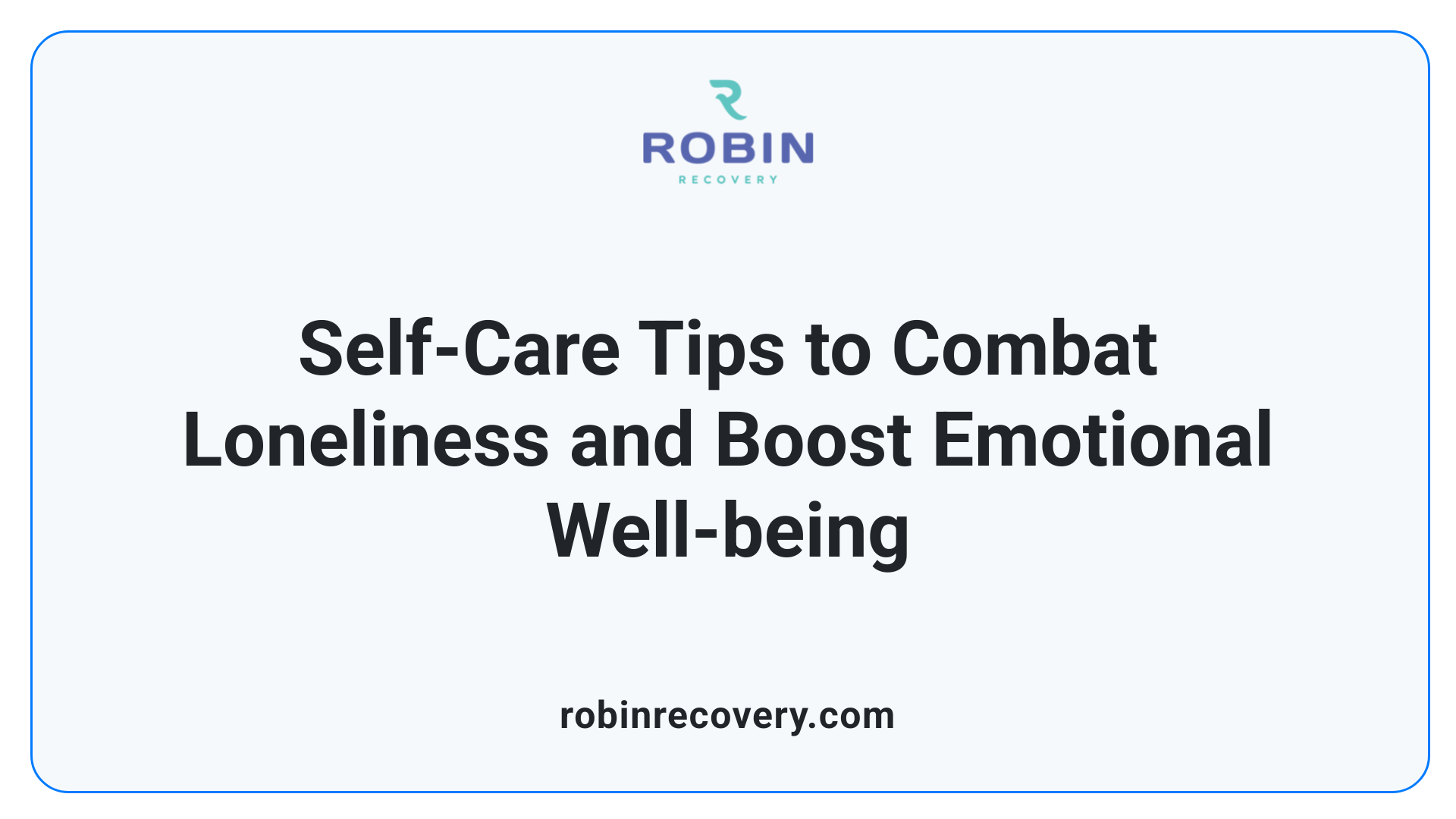 Self-Care Tips to Combat Loneliness and Boost Emotional Well-being