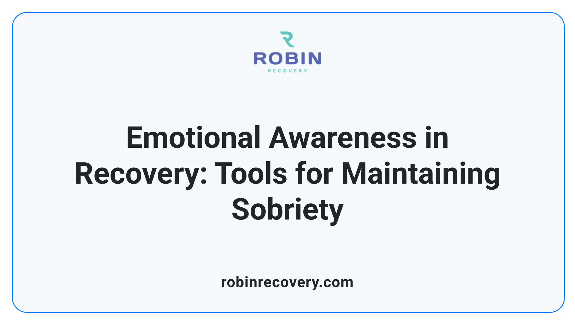 Emotional Awareness in Recovery: Tools for Maintaining Sobriety