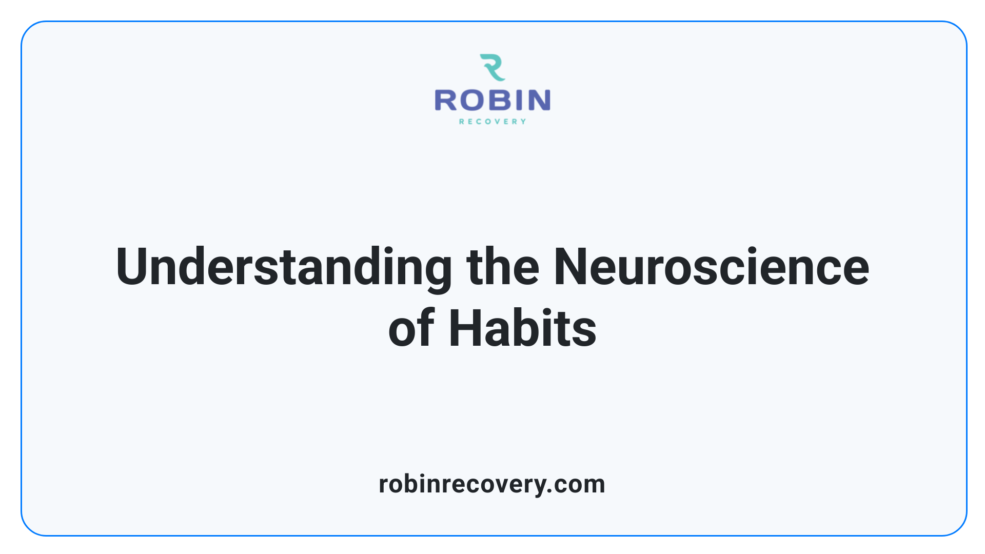 Understanding the Neuroscience of Habits