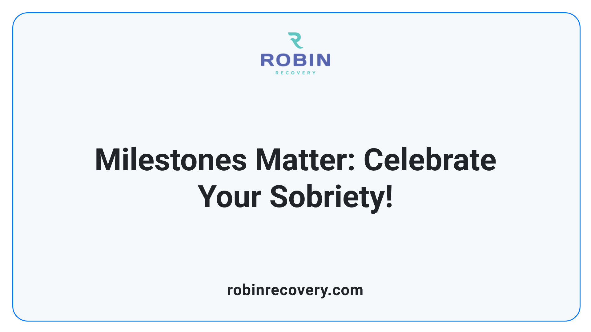 Milestones Matter: Celebrate Your Sobriety!