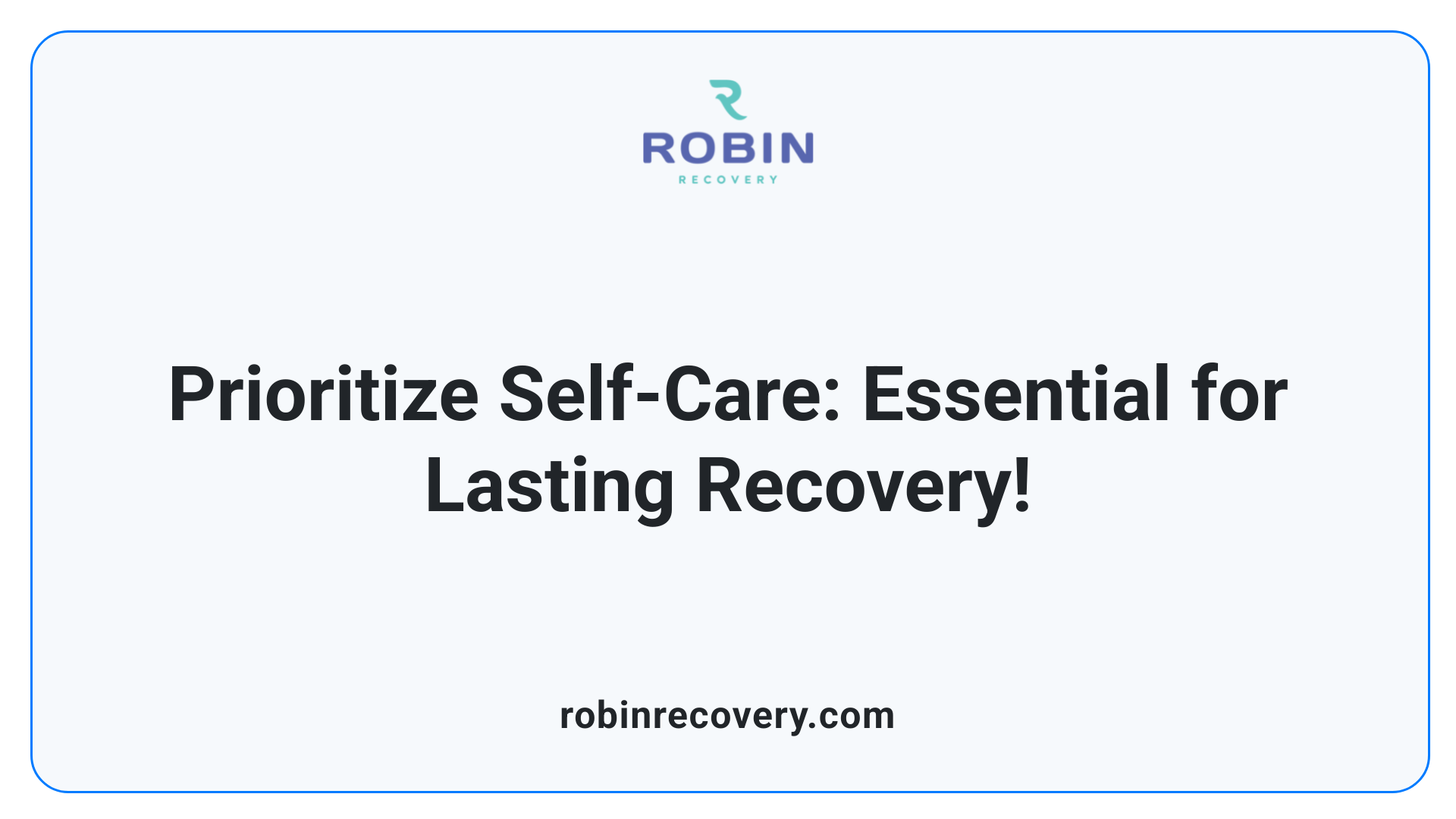 Prioritize Self-Care: Essential for Lasting Recovery!