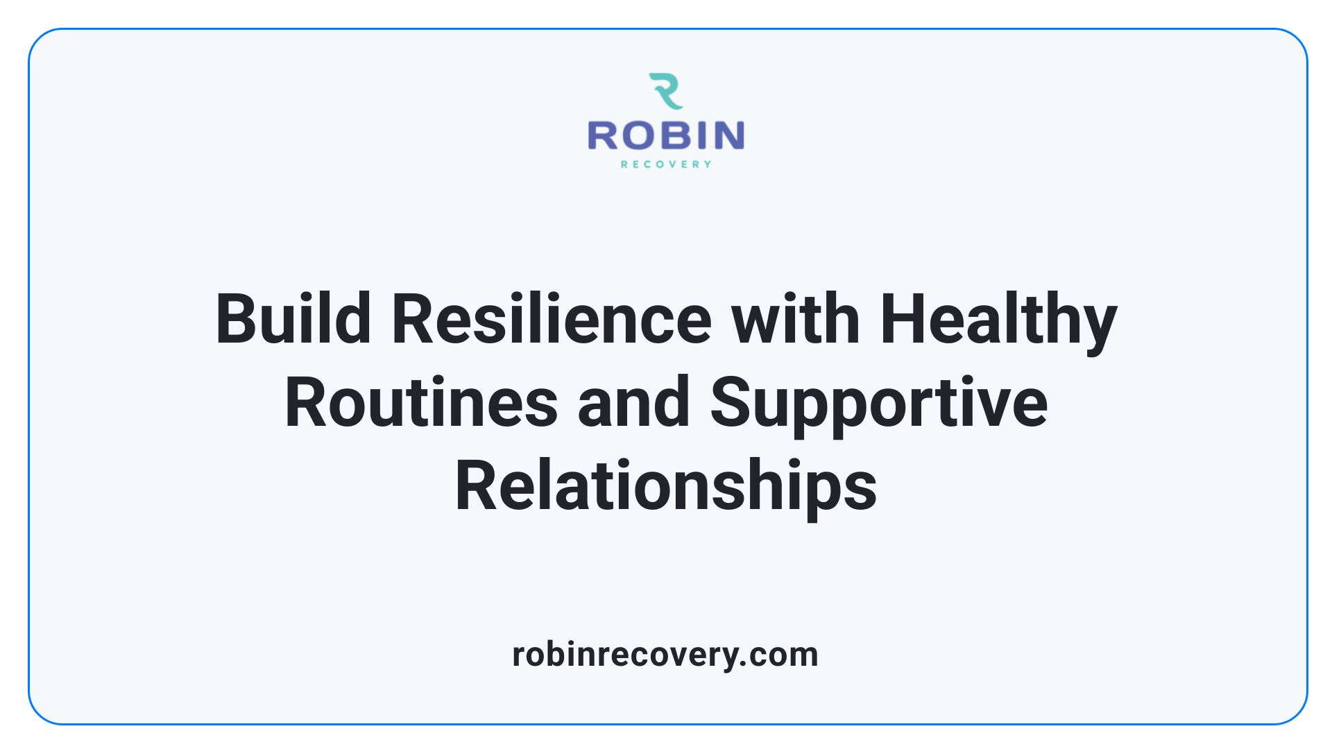 Build Resilience with Healthy Routines and Supportive Relationships