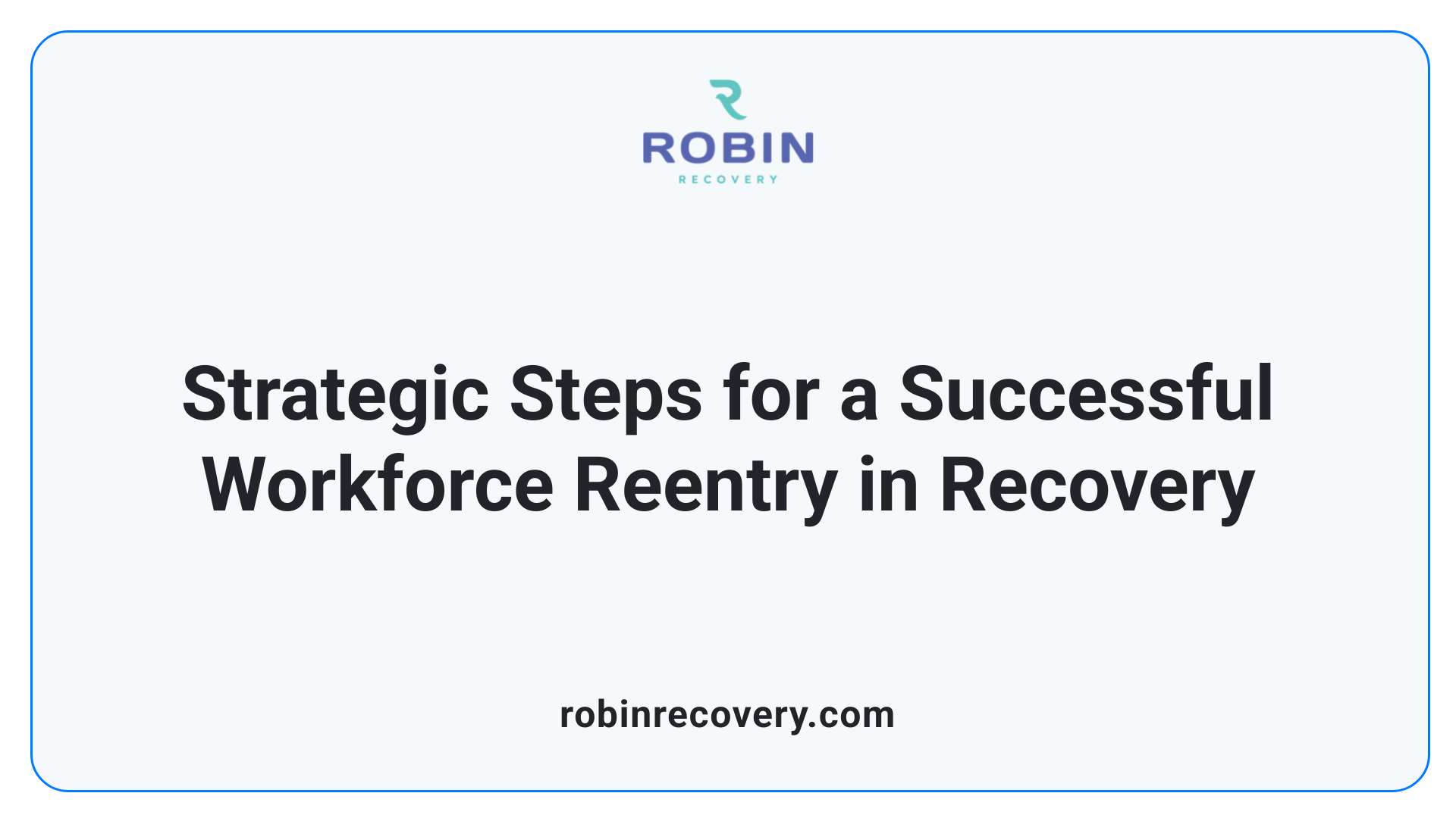 Strategic Steps for a Successful Workforce Reentry in Recovery