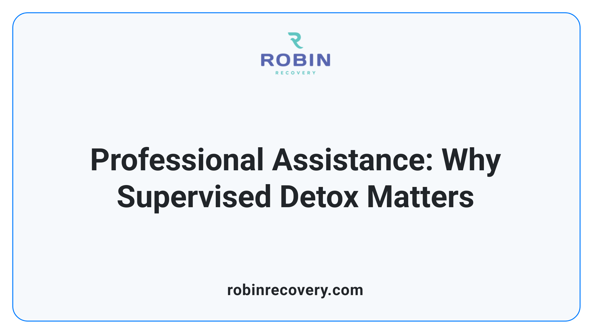 Professional Assistance: Why Supervised Detox Matters