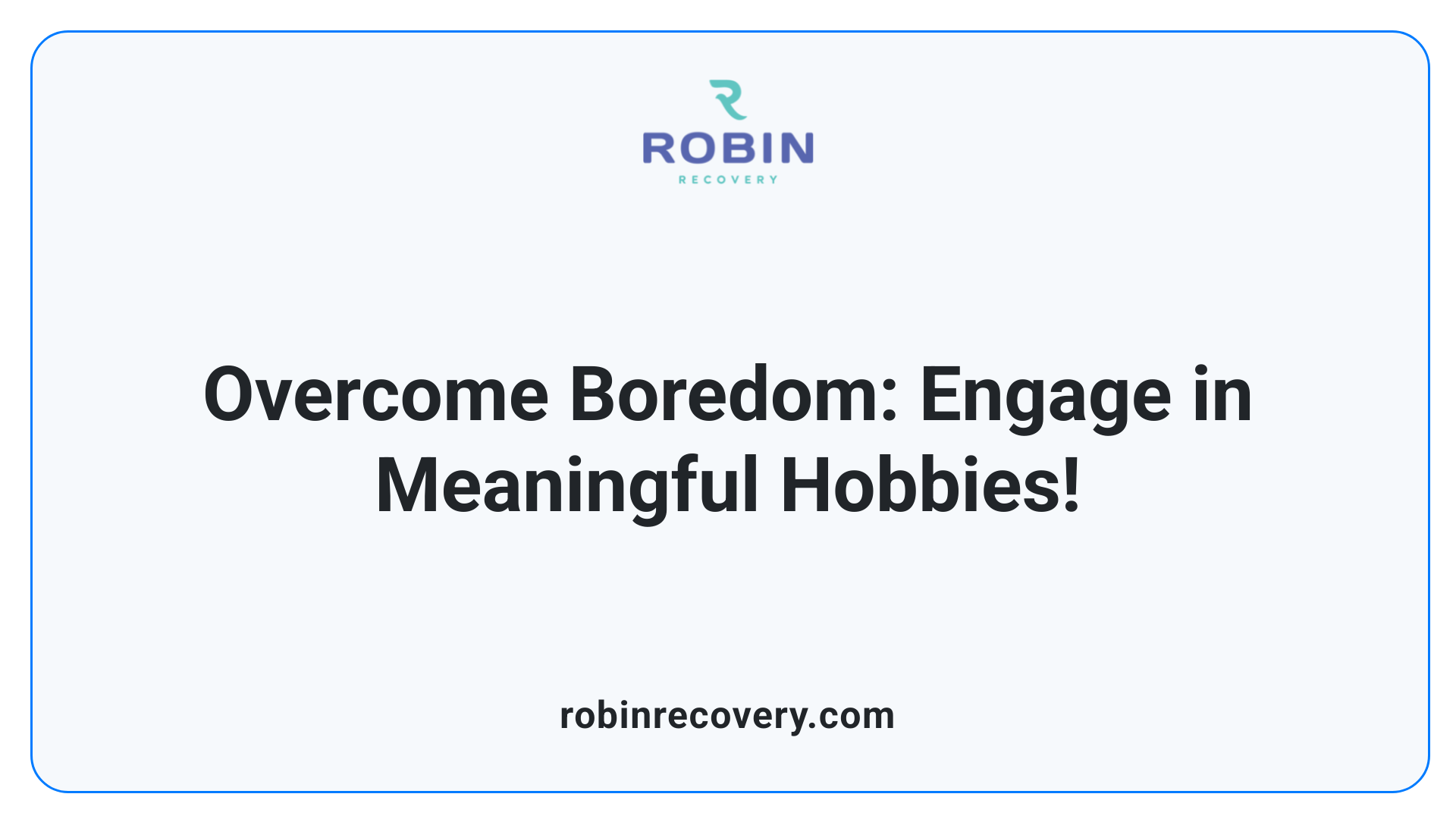 Overcome Boredom: Engage in Meaningful Hobbies!