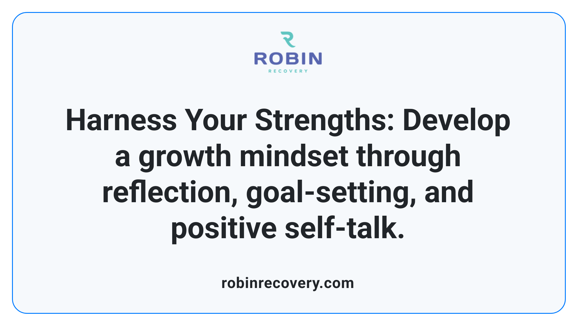 Harness Your Strengths: Develop a growth mindset through reflection, goal-setting, and positive self-talk.