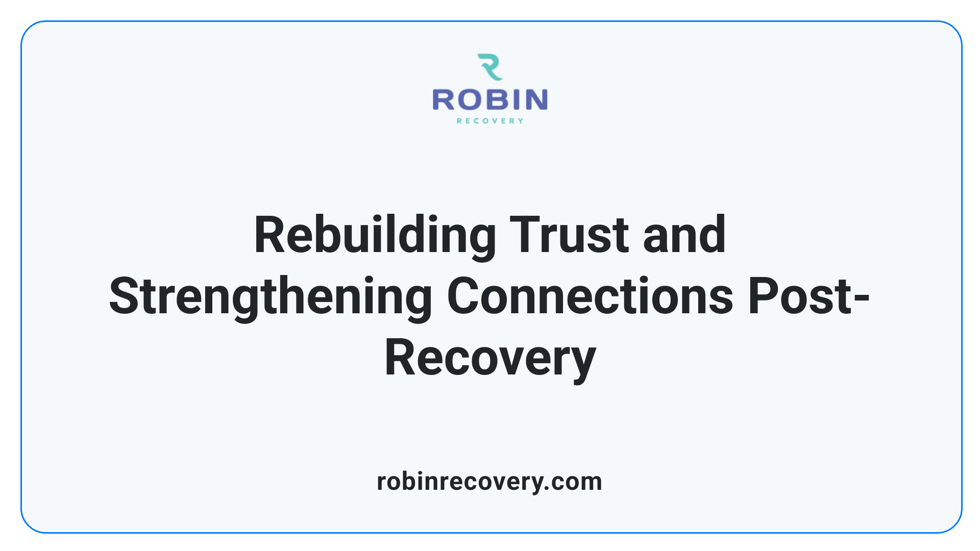 Rebuilding Trust and Strengthening Connections Post-Recovery