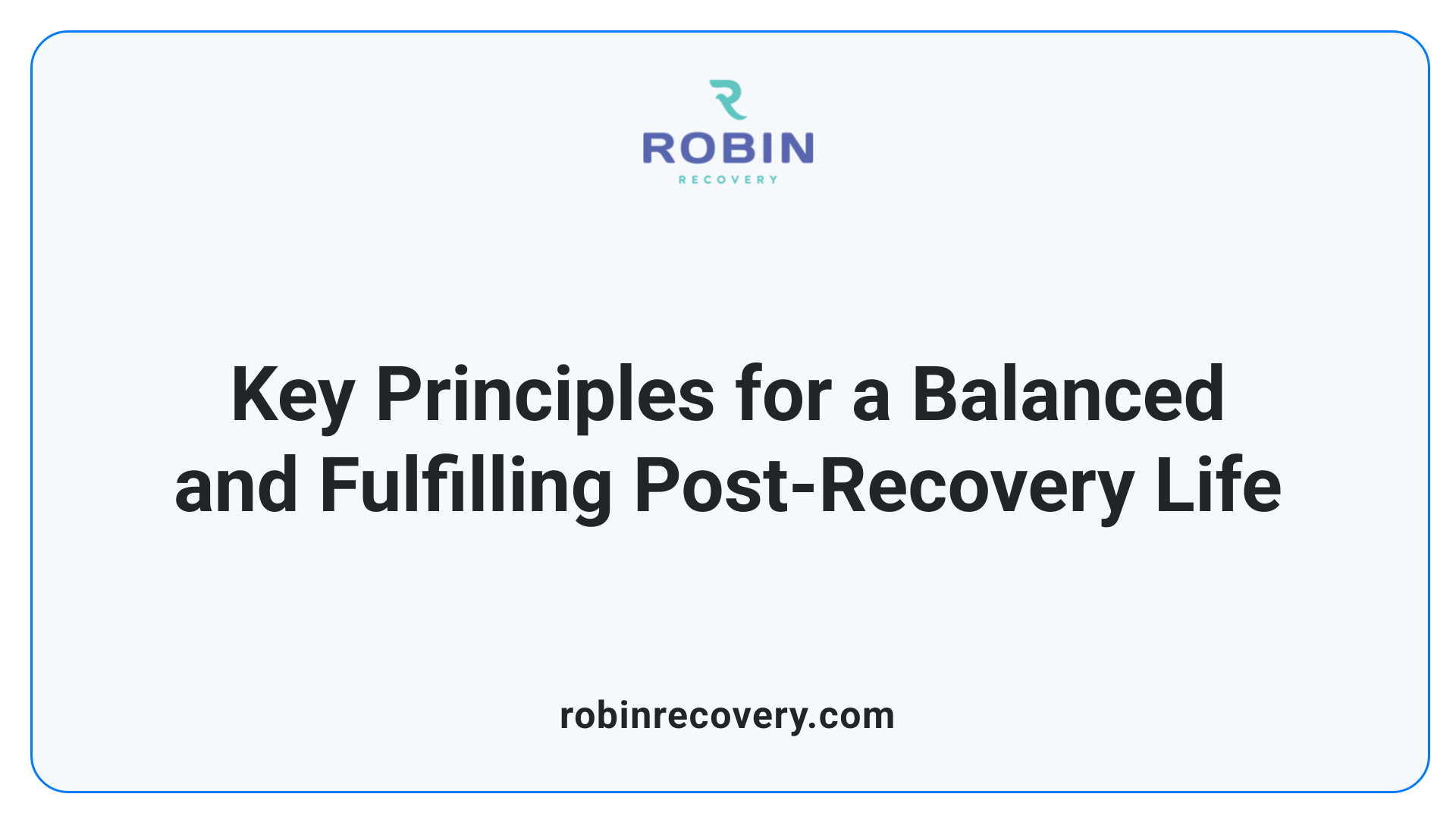 Key Principles for a Balanced and Fulfilling Post-Recovery Life