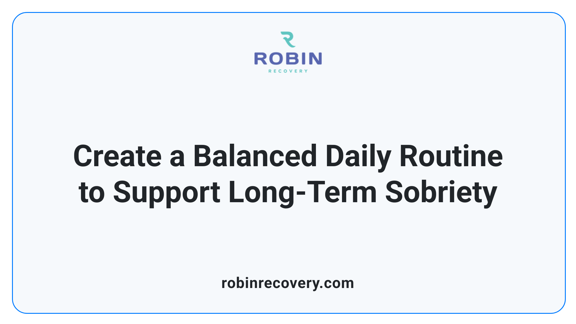 Create a Balanced Daily Routine to Support Long-Term Sobriety