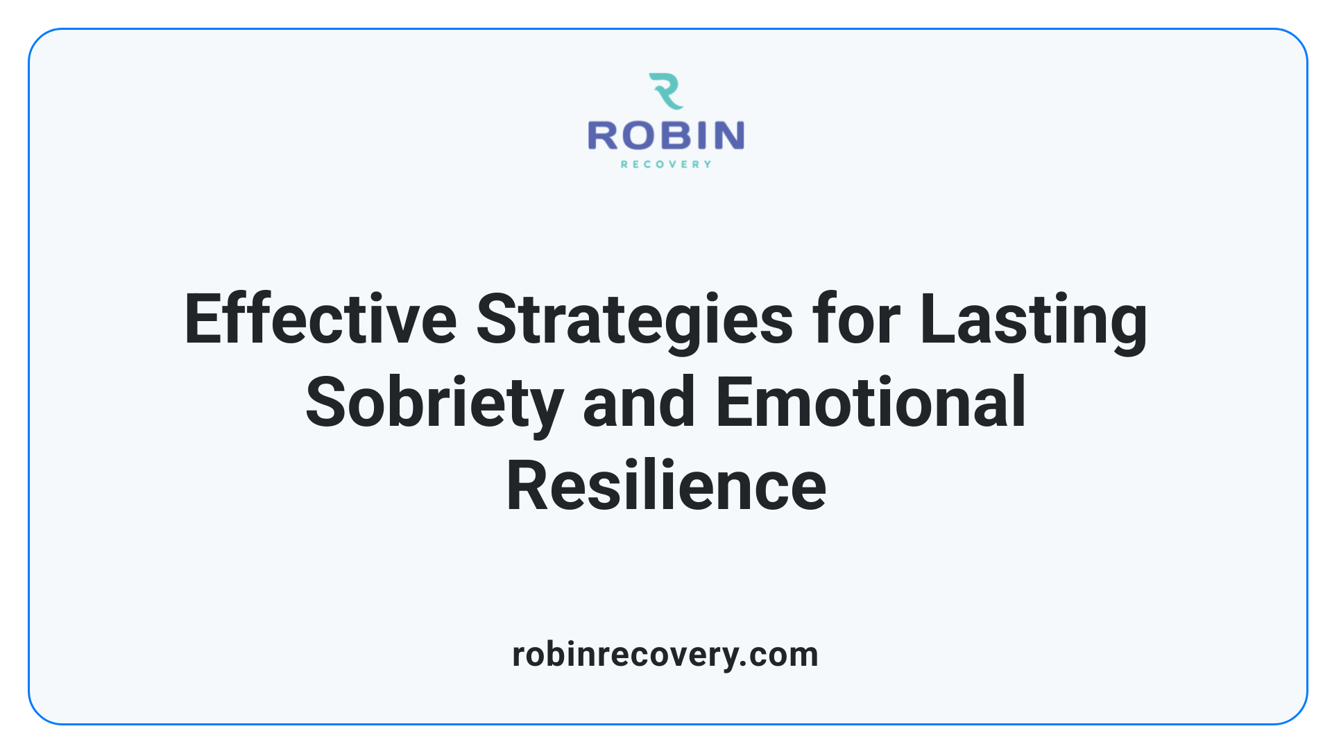 Effective Strategies for Lasting Sobriety and Emotional Resilience