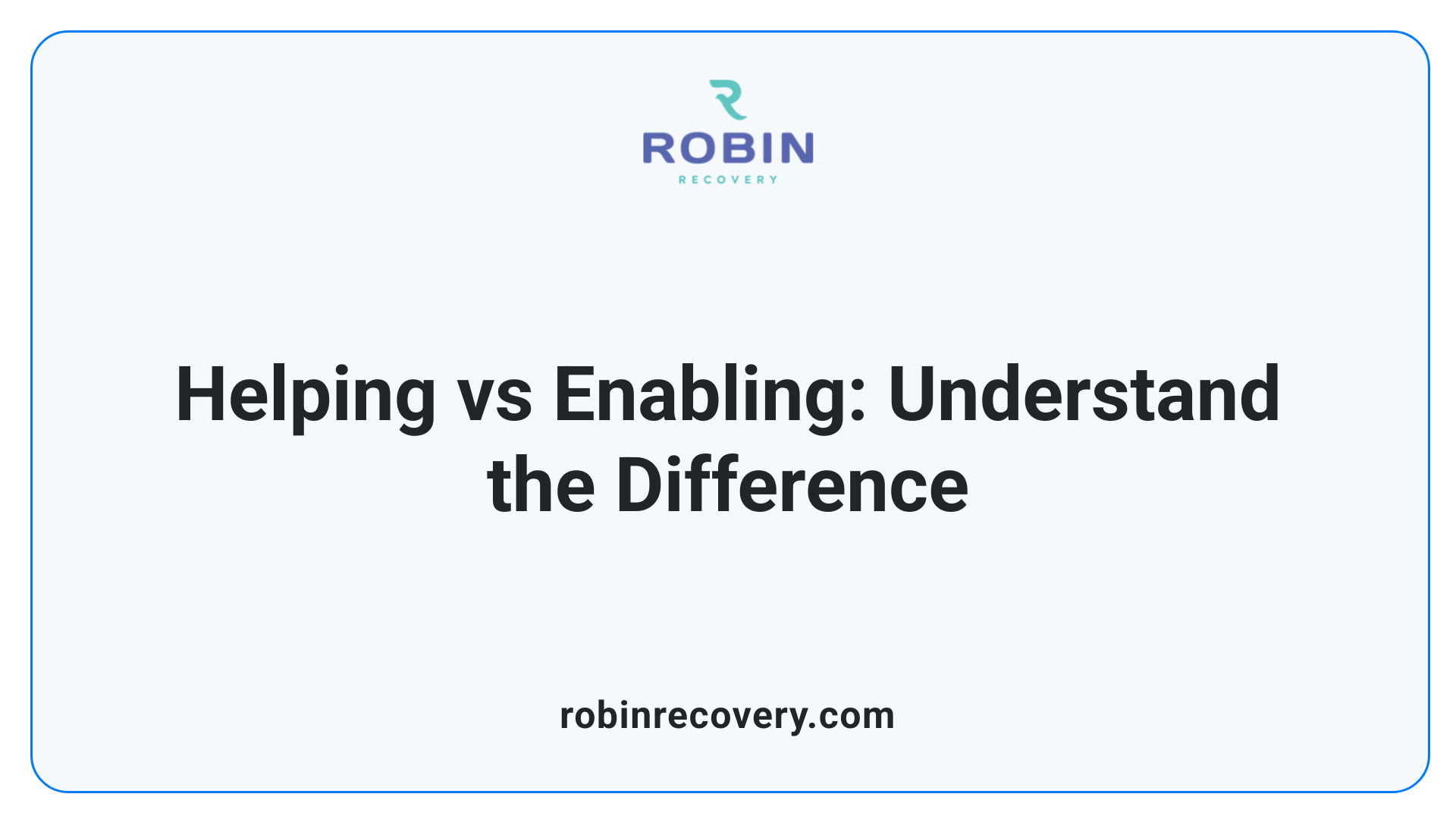 Helping vs Enabling: Understand the Difference