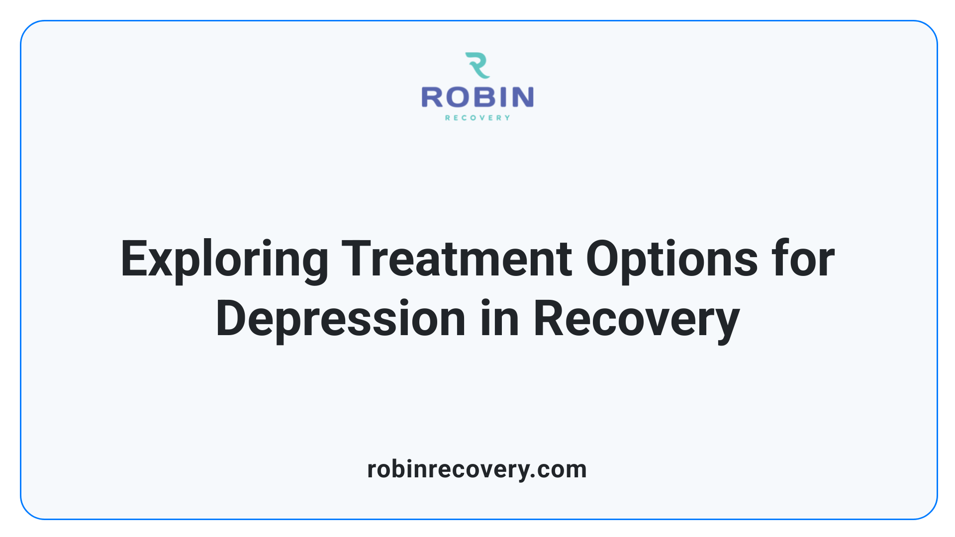 Exploring Treatment Options for Depression in Recovery