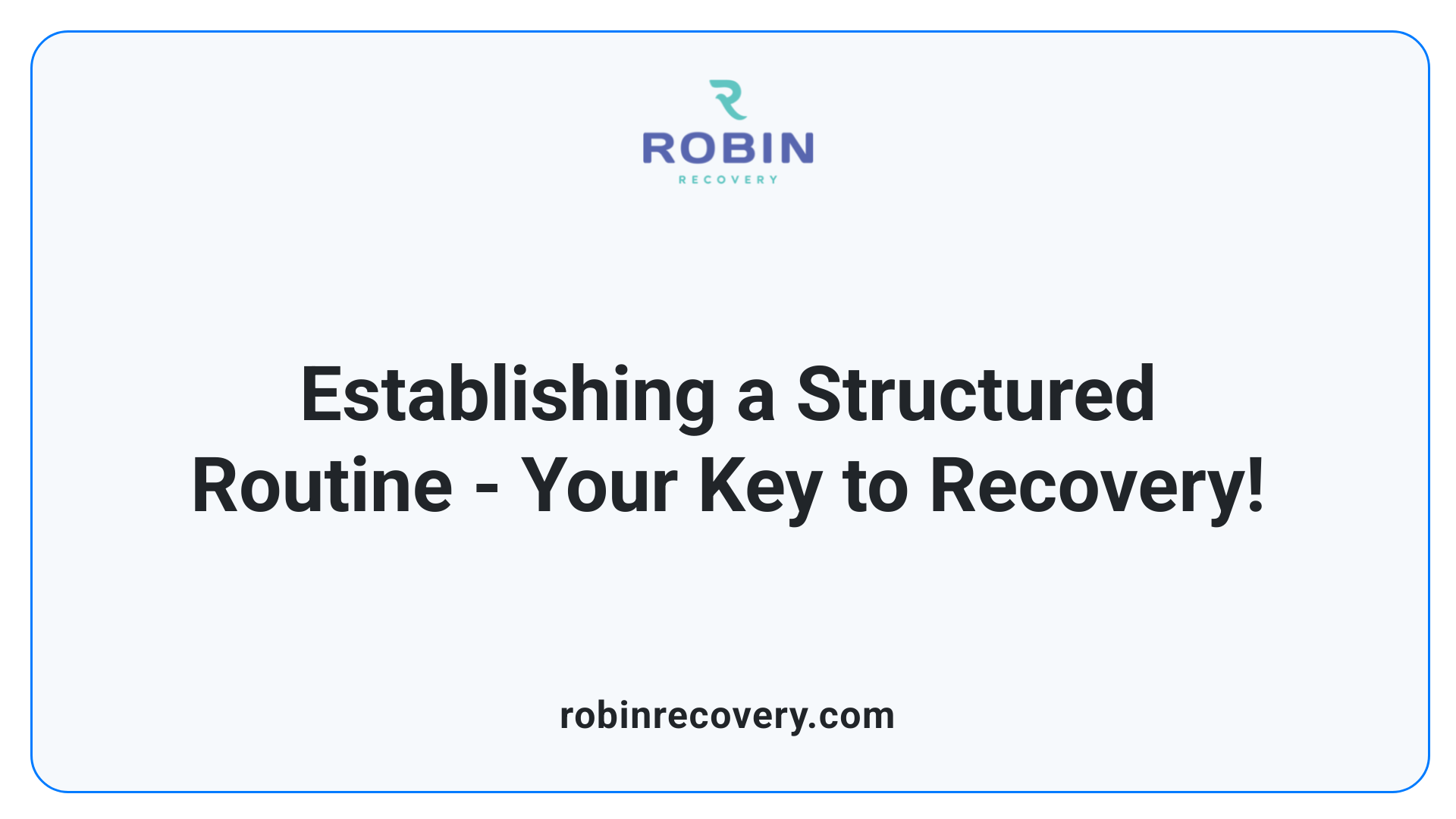 Establishing a Structured Routine - Your Key to Recovery!