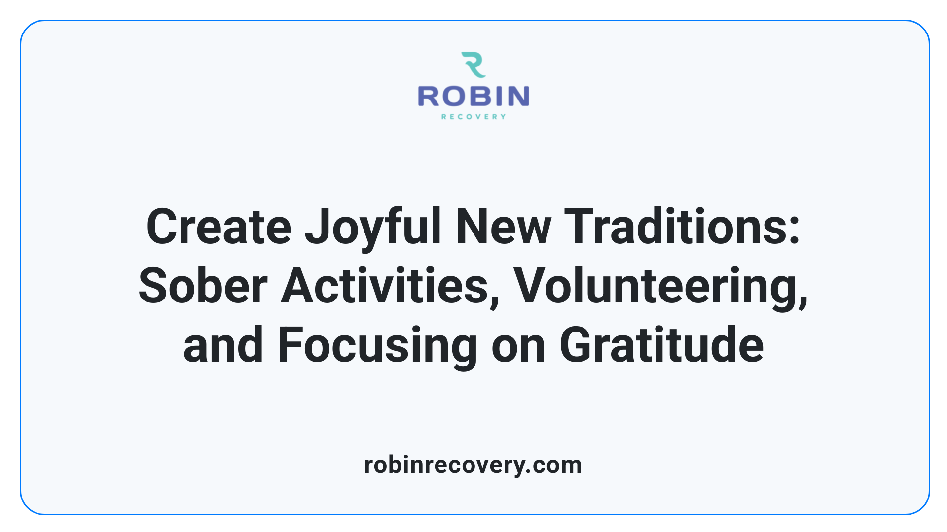 Create Joyful New Traditions: Sober Activities, Volunteering, and Focusing on Gratitude