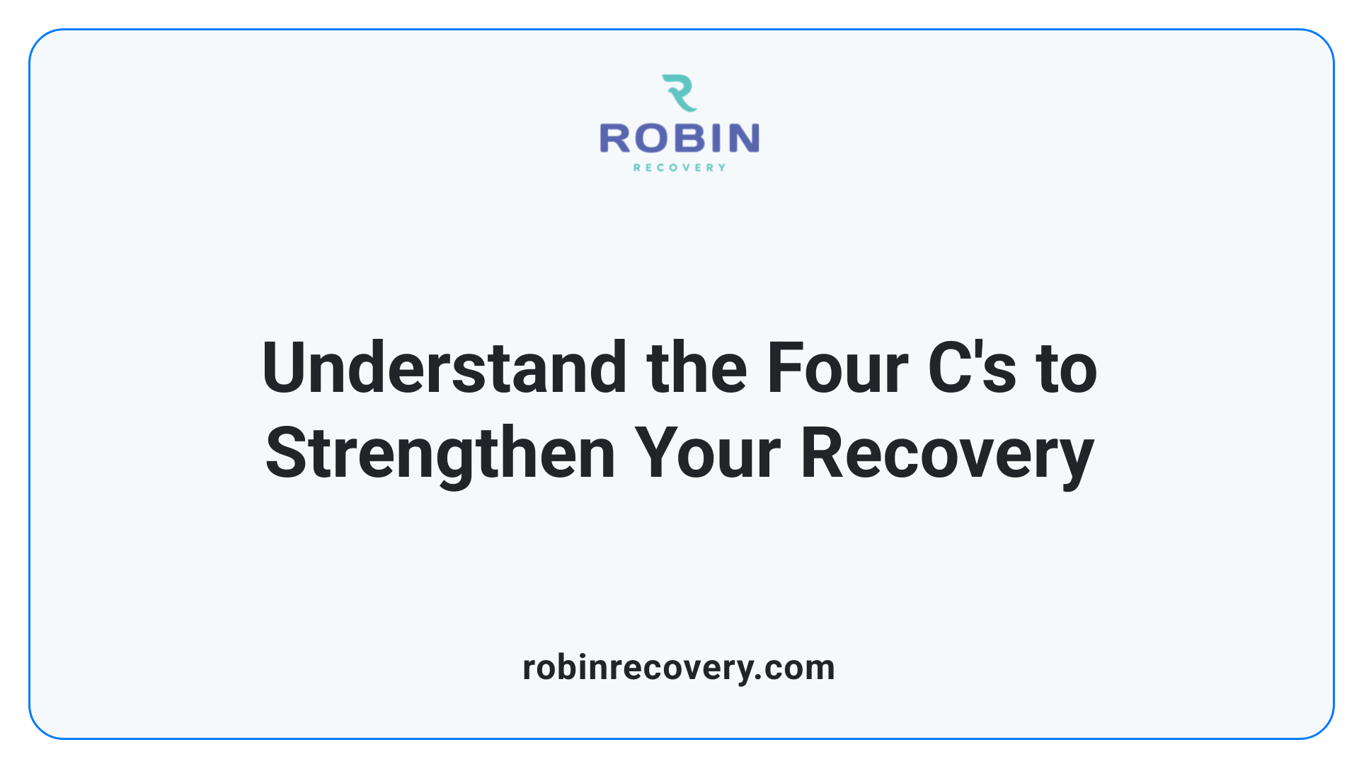 Understand the Four C's to Strengthen Your Recovery