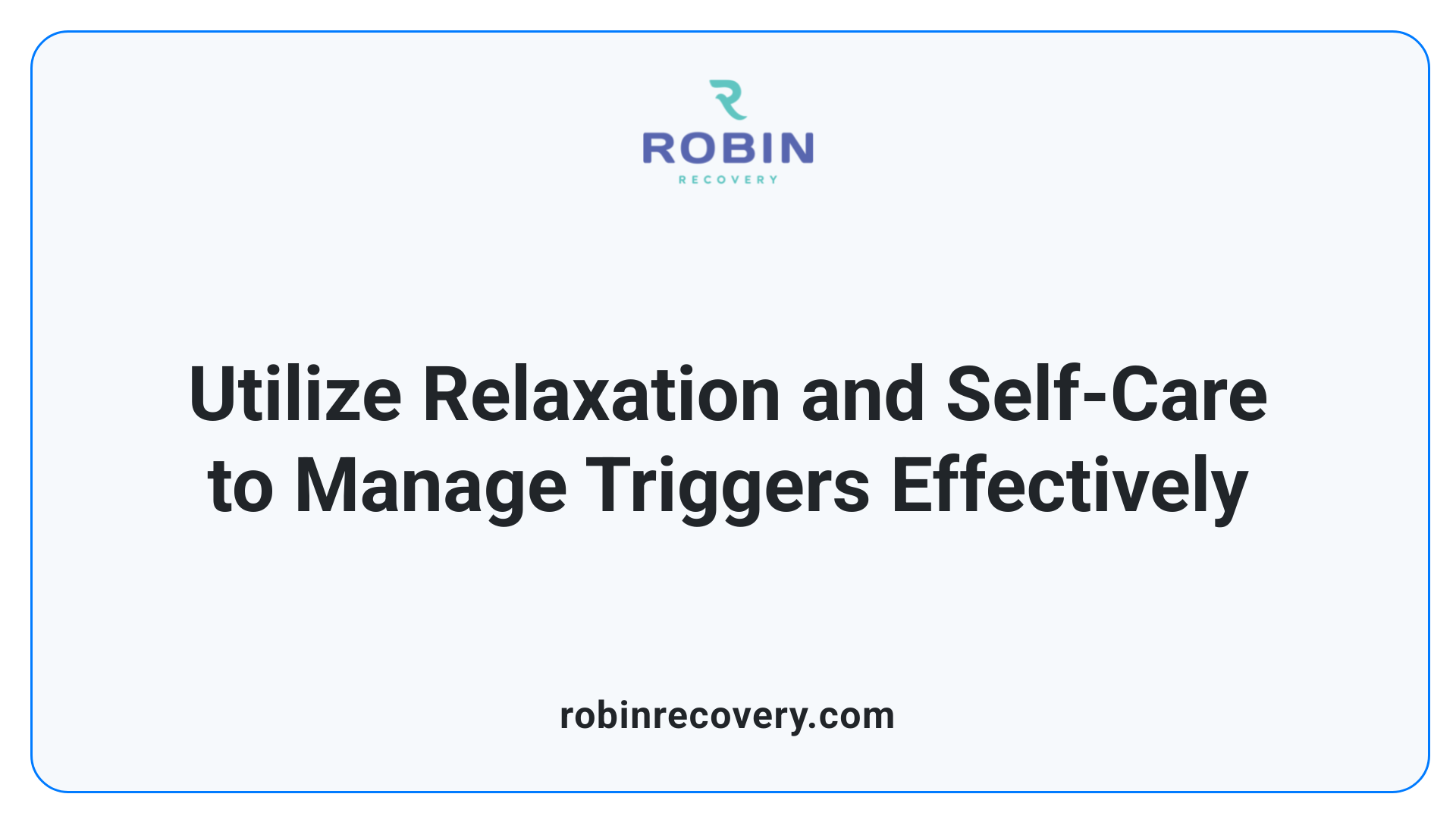 Utilize Relaxation and Self-Care to Manage Triggers Effectively